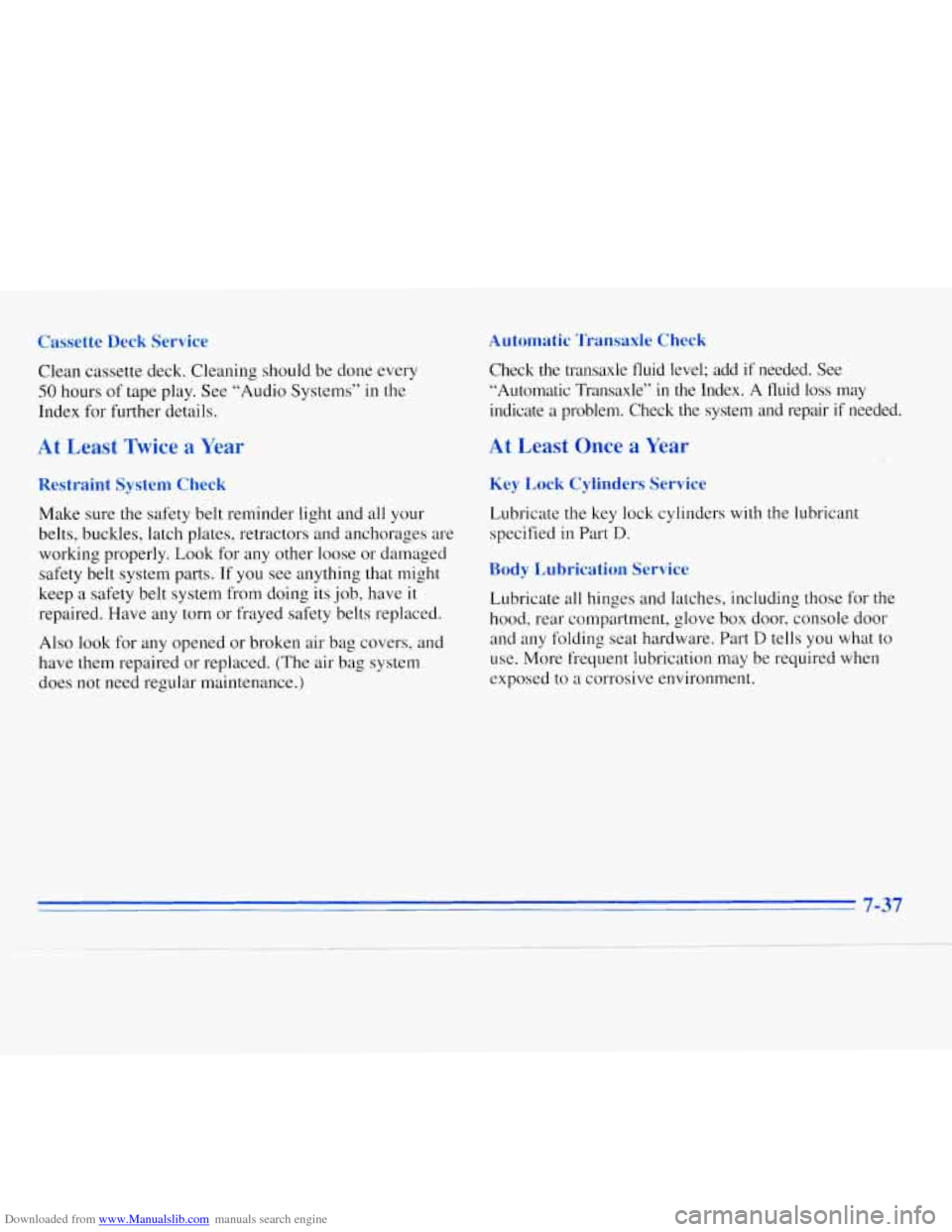 CHEVROLET MONTE CARLO 1996 5.G Owners Manual Downloaded from www.Manualslib.com manuals search engine Cassette  Deck  Service Automatic  Transaxle  Check 
Clean  cassette  deck.  Cleaning  should 
be done  every 
50 hours of tape play.  See  “
