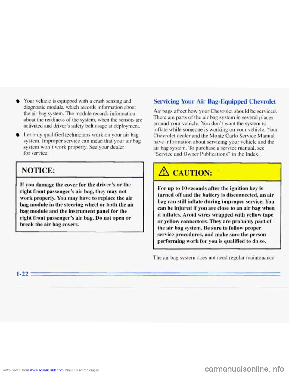 CHEVROLET MONTE CARLO 1996 5.G Owners Manual Downloaded from www.Manualslib.com manuals search engine Your  vehicle  is  equipped  with a crash  sensing  and 
diagnostic  module,  which  records  information  about 
the  air  bag  system.  The m
