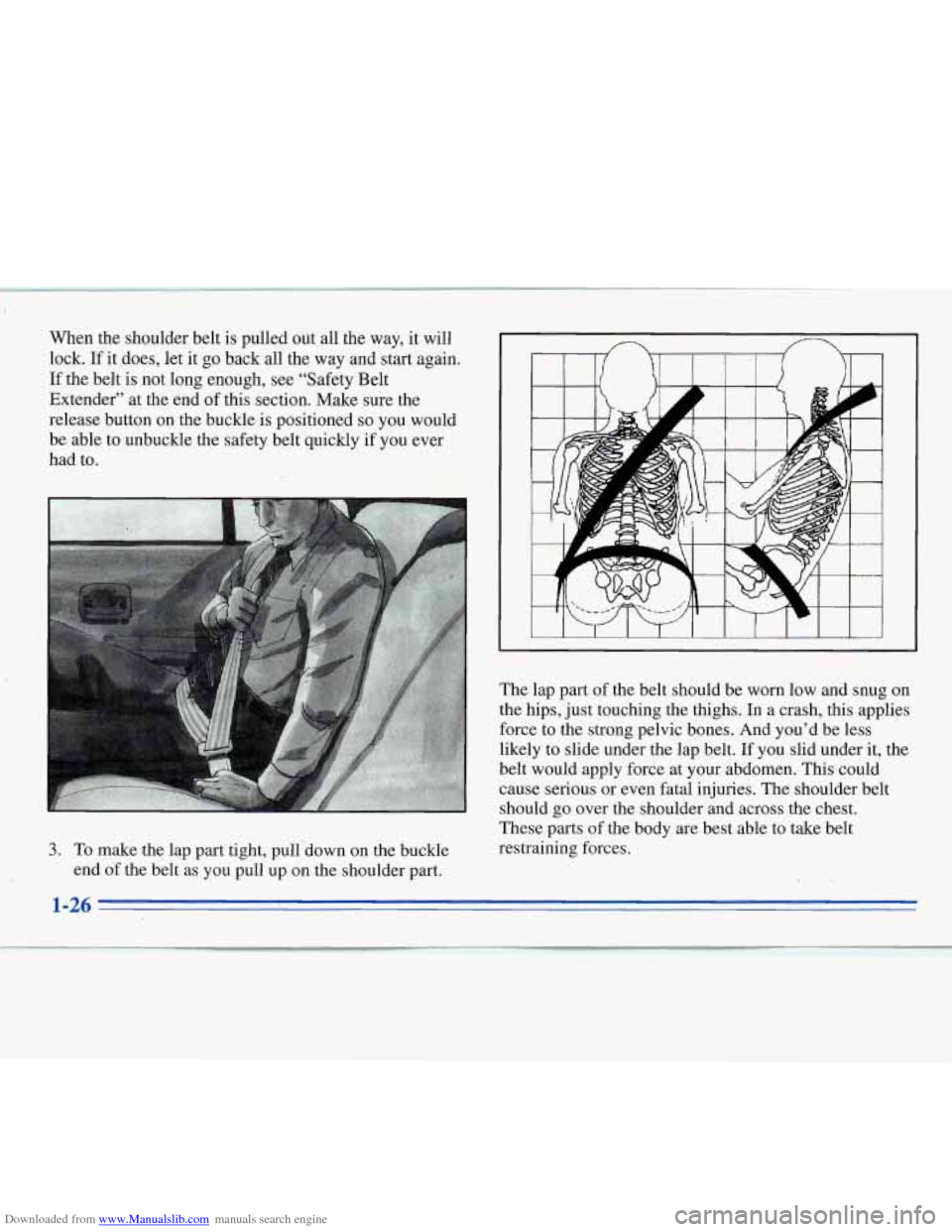 CHEVROLET MONTE CARLO 1996 5.G Owners Guide Downloaded from www.Manualslib.com manuals search engine When the shoulder belt is pulled out all the way, it will
lock.
If it does, let it go back all the way and start again.
If t CHEVROLET MONTE CARLO 1996 5.G Owners Guide Downloaded from www.Manualslib.com manuals search engine When the shoulder belt is pulled out all the way, it will
lock.
If it does, let it go back all the way and start again.
If t