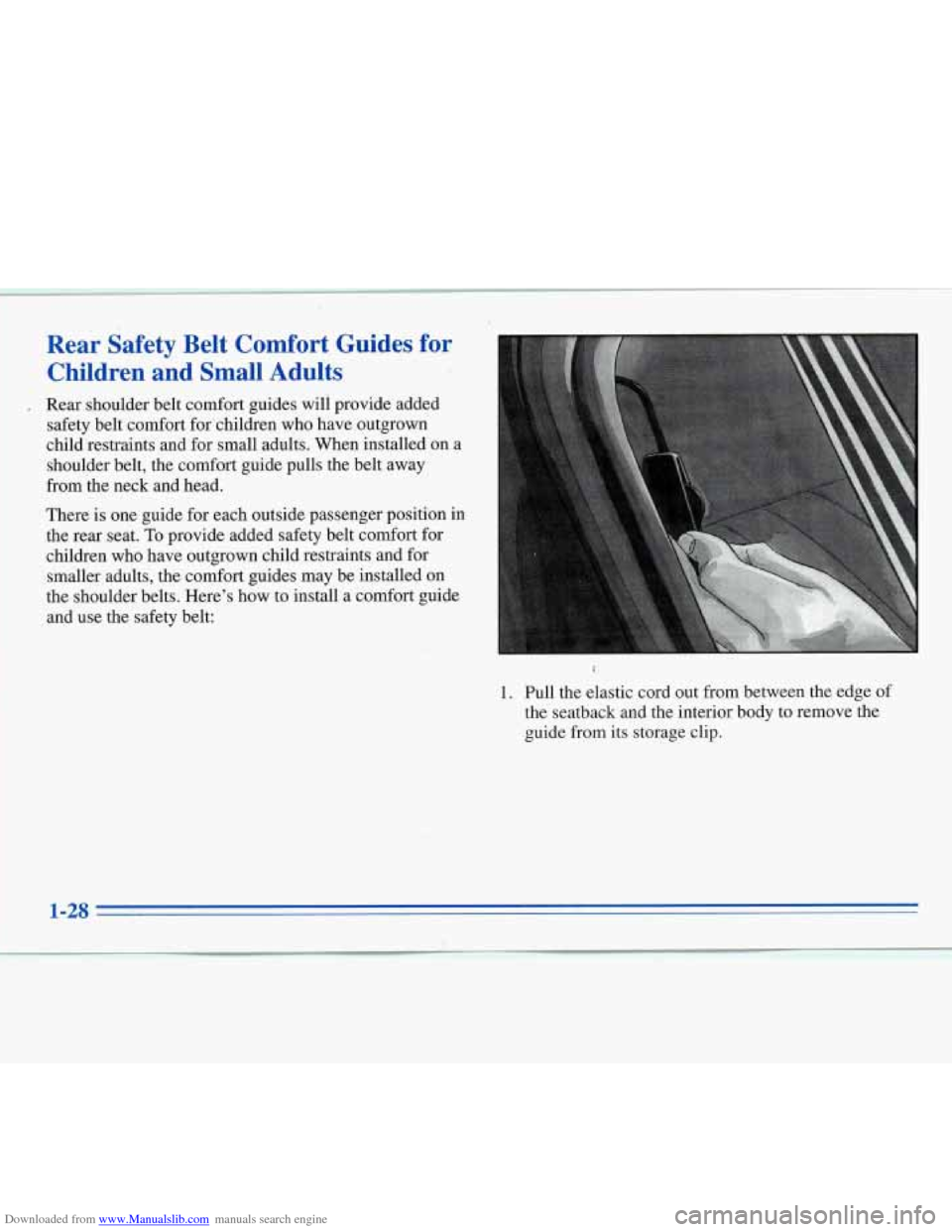 CHEVROLET MONTE CARLO 1996 5.G Owners Guide Downloaded from www.Manualslib.com manuals search engine Rear Safety Belt Comfort. Guides for Children and Small Aduits
Rear shoulder belt comfort guides will provide added
safety be CHEVROLET MONTE CARLO 1996 5.G Owners Guide Downloaded from www.Manualslib.com manuals search engine Rear Safety Belt Comfort. Guides for Children and Small Aduits
Rear shoulder belt comfort guides will provide added
safety be