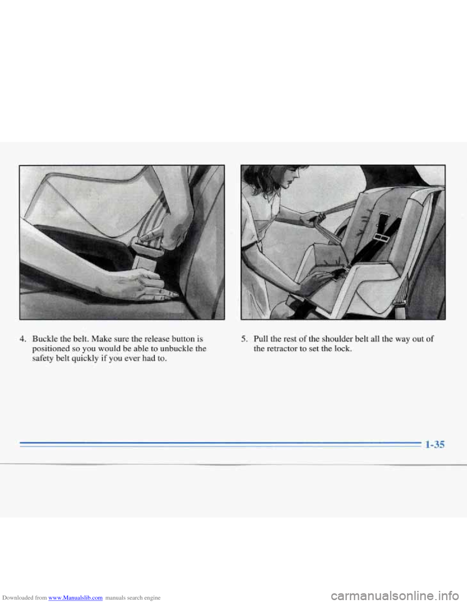 CHEVROLET MONTE CARLO 1996 5.G Service Manual Downloaded from www.Manualslib.com manuals search engine 4. Buckle the belt. Make sure the release button is
positioned
so you would be able to unbuckle the
safety belt quickly if you CHEVROLET MONTE CARLO 1996 5.G Service Manual Downloaded from www.Manualslib.com manuals search engine 4. Buckle the belt. Make sure the release button is
positioned
so you would be able to unbuckle the
safety belt quickly if you