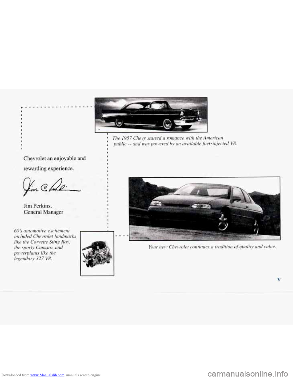 CHEVROLET MONTE CARLO 1996 5.G Owners Manual Downloaded from www.Manualslib.com manuals search engine I 1 I I I I I
I
I I I
Chevrolet an enjoyable and
rewarding experience.,
Jim Perkins,
General Manager
60 S uutomotive excitement
i CHEVROLET MONTE CARLO 1996 5.G Owners Manual Downloaded from www.Manualslib.com manuals search engine I 1 I I I I I
I
I I I
Chevrolet an enjoyable and
rewarding experience.,
Jim Perkins,
General Manager
60 S uutomotive excitement
i
