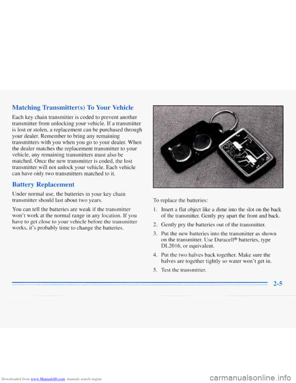 CHEVROLET MONTE CARLO 1996 5.G Owners Manual Downloaded from www.Manualslib.com manuals search engine Matching  Transmitter(s) To Your Vehicle 
Each key chain transmitter  is coded  to prevent  another 
transmitter  from unlocking  your  vehicle