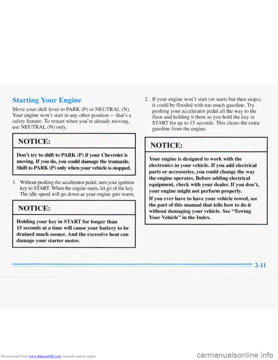 CHEVROLET MONTE CARLO 1996 5.G Repair Manual Downloaded from www.Manualslib.com manuals search engine 9L- ---- - - --- -- --- -
Move your shift lever to PARK (P) or NEUTRAL (N).
Your engine won’t start in any other position -- that’s CHEVROLET MONTE CARLO 1996 5.G Repair Manual Downloaded from www.Manualslib.com manuals search engine 9L- ---- - - --- -- --- -
Move your shift lever to PARK (P) or NEUTRAL (N).
Your engine won’t start in any other position -- that’s