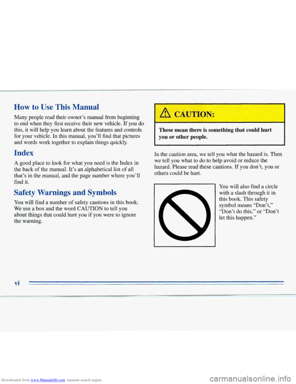 CHEVROLET MONTE CARLO 1996 5.G Owners Manual Downloaded from www.Manualslib.com manuals search engine How to  Use  This  Manual 
Many people  read  their  owner’s manual from beginning 
to end when  they  first receive  their  new  vehicle. If