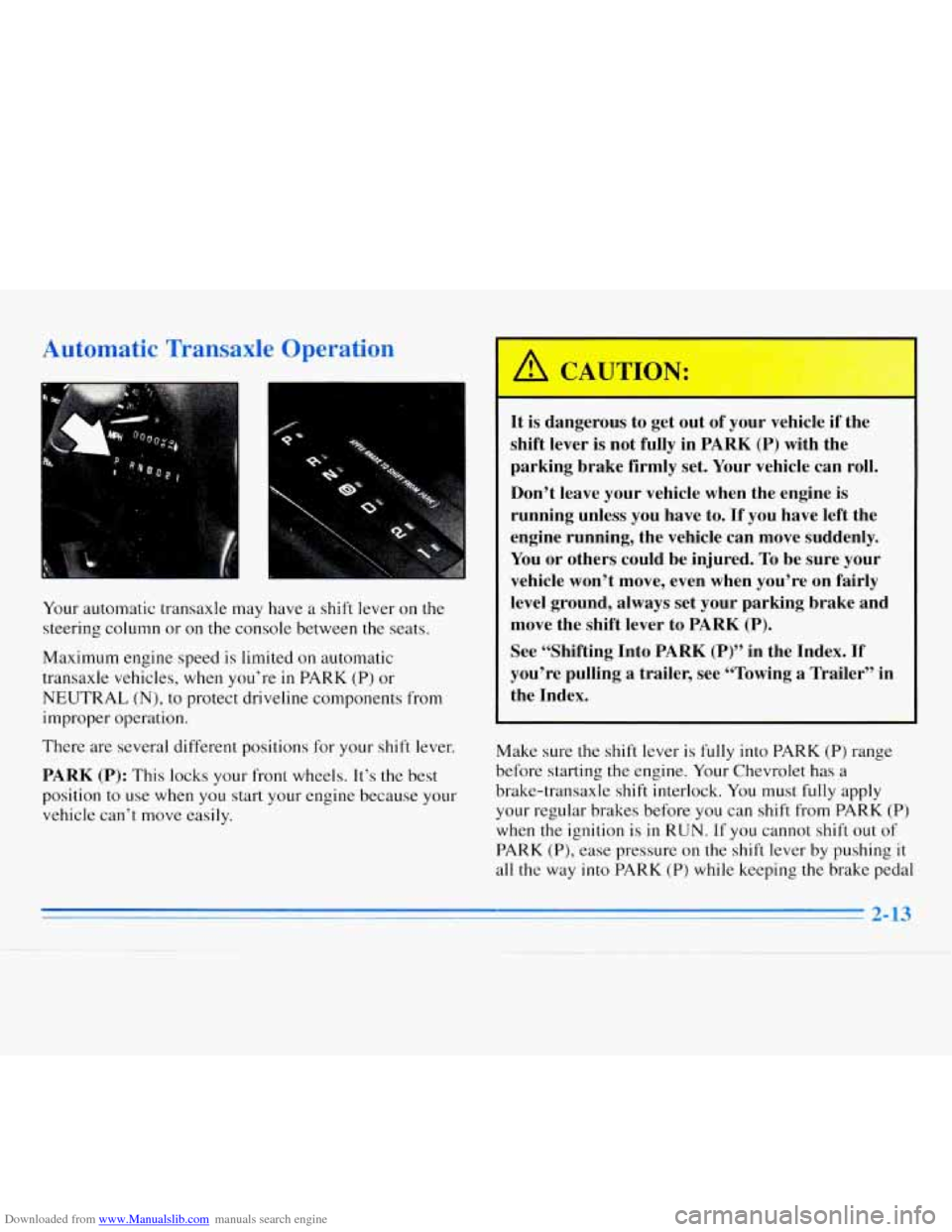 CHEVROLET MONTE CARLO 1996 5.G Manual PDF Downloaded from www.Manualslib.com manuals search engine Automatic Transaxle Operation
-I
Your automatic transaxle may have a shift lever on the
steering column or on the console between the CHEVROLET MONTE CARLO 1996 5.G Manual PDF Downloaded from www.Manualslib.com manuals search engine Automatic Transaxle Operation
-I
Your automatic transaxle may have a shift lever on the
steering column or on the console between the