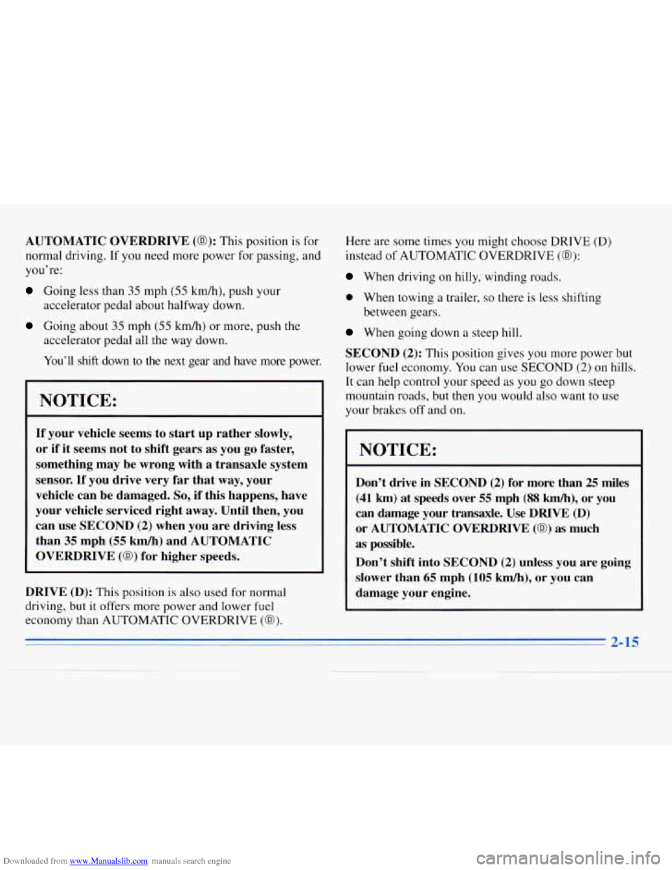 CHEVROLET MONTE CARLO 1996 5.G Owners Manual Downloaded from www.Manualslib.com manuals search engine AUTOMATIC OVERDRIVE (0): This position  is  for 
normal  driving. 
If you need  more  power  for  passing,  and 
you’re: 
Going  less  than 3