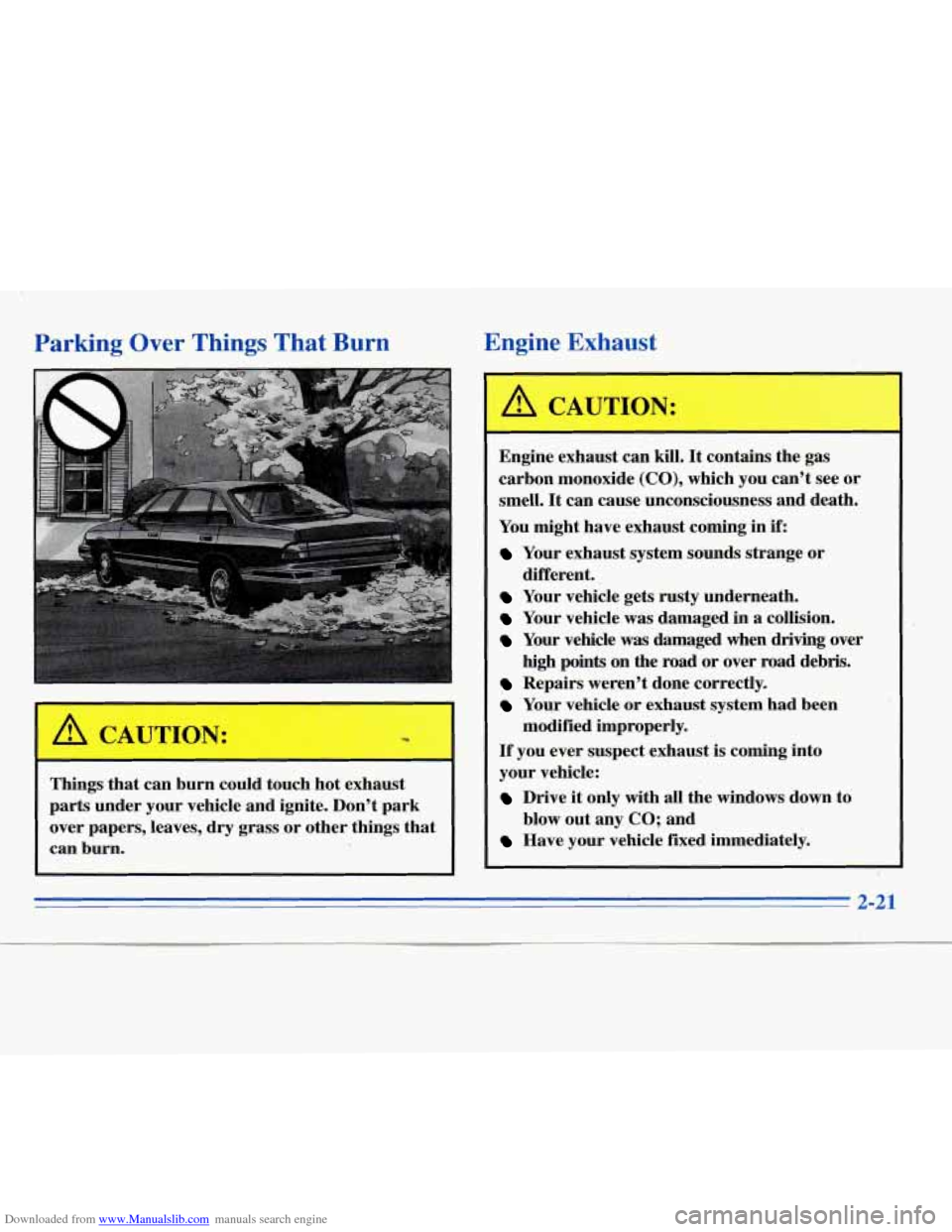 CHEVROLET MONTE CARLO 1996 5.G Manual PDF Downloaded from www.Manualslib.com manuals search engine Parking Over Things That Burn Engine
Exhaust
Things that can burn could touch hot exhaust
parts under your vehicle and ignite. Don CHEVROLET MONTE CARLO 1996 5.G Manual PDF Downloaded from www.Manualslib.com manuals search engine Parking Over Things That Burn Engine
Exhaust
Things that can burn could touch hot exhaust
parts under your vehicle and ignite. Don