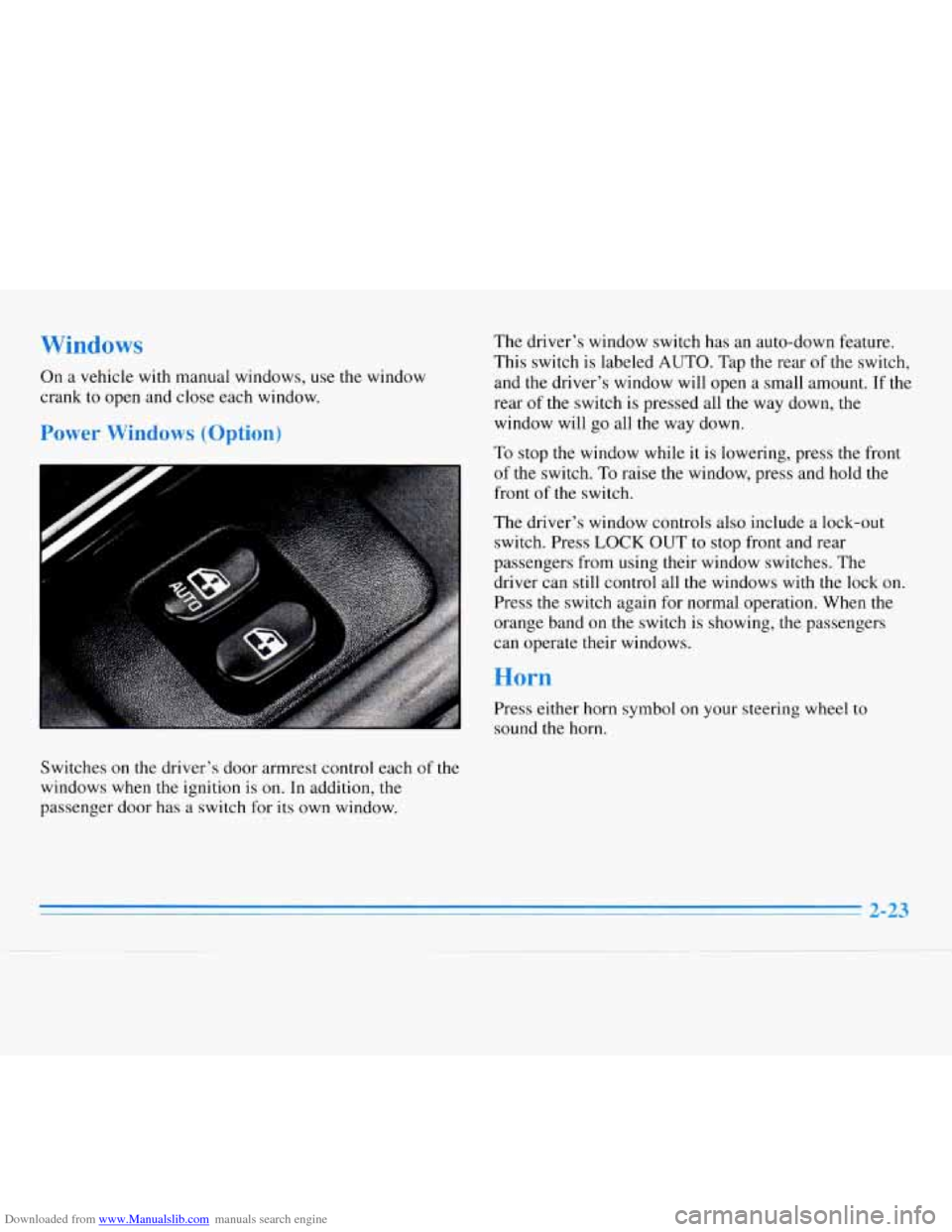 CHEVROLET MONTE CARLO 1996 5.G Manual Online Downloaded from www.Manualslib.com manuals search engine On a vehicle with manual windows, use the window
crank
to open and close each window.
Switches
on the driver’s door armrest co CHEVROLET MONTE CARLO 1996 5.G Manual Online Downloaded from www.Manualslib.com manuals search engine On a vehicle with manual windows, use the window
crank
to open and close each window.
Switches
on the driver’s door armrest co
