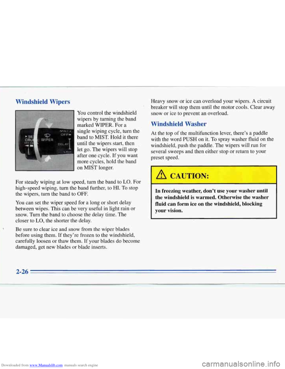 CHEVROLET MONTE CARLO 1996 5.G Manual Online Downloaded from www.Manualslib.com manuals search engine Windshield WiDers
You control the windshield
wipers by turning the band
marked
WIPER. For a
single wiping cycle, turn the
band CHEVROLET MONTE CARLO 1996 5.G Manual Online Downloaded from www.Manualslib.com manuals search engine Windshield WiDers
You control the windshield
wipers by turning the band
marked
WIPER. For a
single wiping cycle, turn the
band