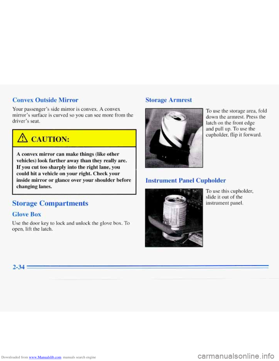 CHEVROLET MONTE CARLO 1996 5.G Owners Manual Downloaded from www.Manualslib.com manuals search engine Convex  Outside Mirror 
Your  p;lW%ger’s side mirror is convex. A convex 
mirror’s  surface 
is curved so you can see more  from the 
drive