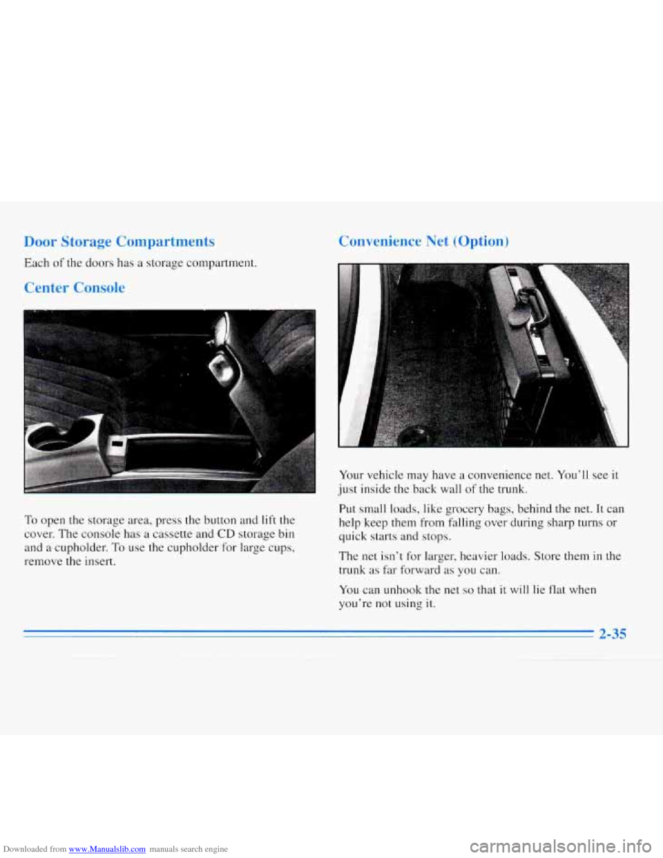 CHEVROLET MONTE CARLO 1996 5.G Owners Manual Downloaded from www.Manualslib.com manuals search engine Door Storage  Compartments 
Each of the doors  has a  storage  compartment. 
Center  Console 
To open the storage area, press the button  and l