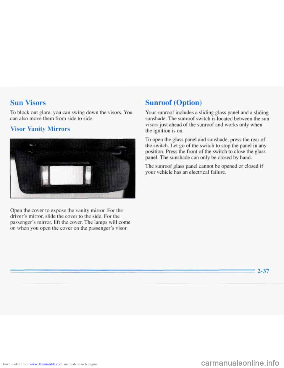 CHEVROLET MONTE CARLO 1996 5.G Owners Manual Downloaded from www.Manualslib.com manuals search engine Sunroof (Option) Sun Visors 
To block  out glare, you can  swing  down the visors.  You 
can 
also move them  from  side to side. 
Visor .Vanit