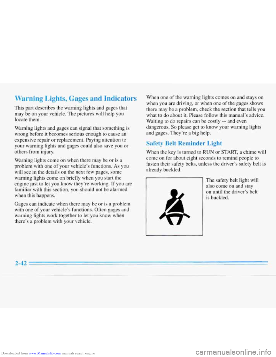 CHEVROLET MONTE CARLO 1996 5.G Owners Manual Downloaded from www.Manualslib.com manuals search engine Warning Lights, Gages and Indicators 
This part describes the warning lights and gages that 
may  be on  your vehicle.  The pictures  will help