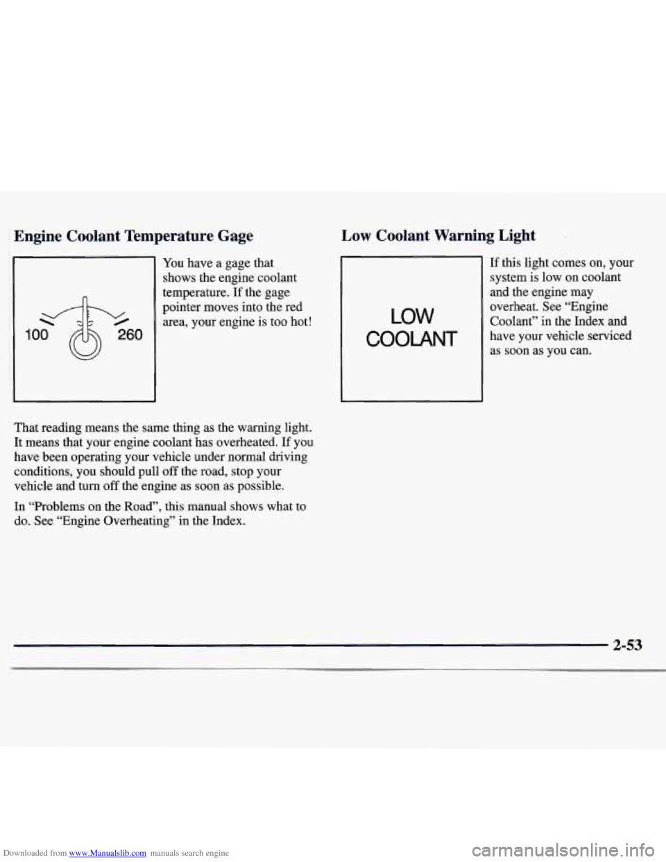CHEVROLET MONTE CARLO 1997 5.G Owners Manual Downloaded from www.Manualslib.com manuals search engine Engine  Coolant  Temperature  Gage 
You have  a  gage  that 
shows  the  engine  coolant 
temperature.  If the  gage 
pointer  moves into  the 