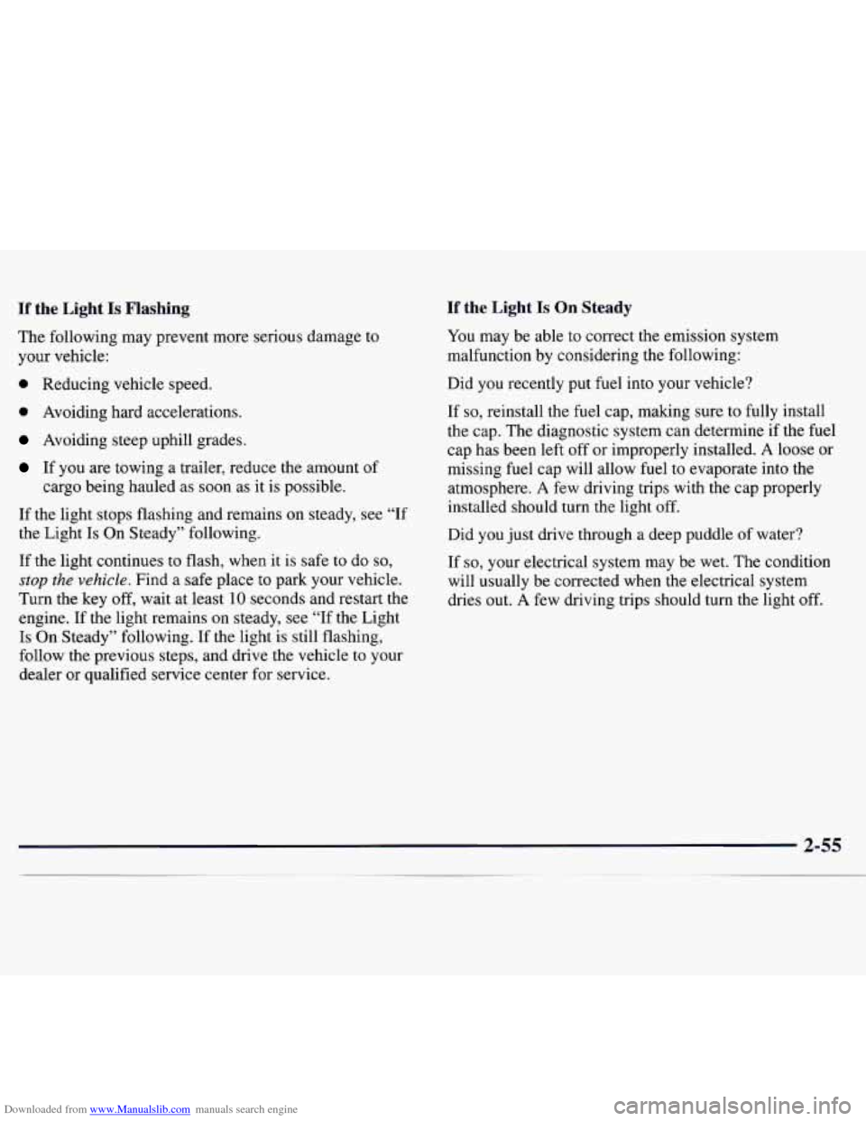 CHEVROLET MONTE CARLO 1997 5.G Owners Manual Downloaded from www.Manualslib.com manuals search engine If the Light Is Flashing
The following may prevent more serious damage to
your vehicle:
0 Reducing vehicle speed.
0 Avoiding hard accele CHEVROLET MONTE CARLO 1997 5.G Owners Manual Downloaded from www.Manualslib.com manuals search engine If the Light Is Flashing
The following may prevent more serious damage to
your vehicle:
0 Reducing vehicle speed.
0 Avoiding hard accele
