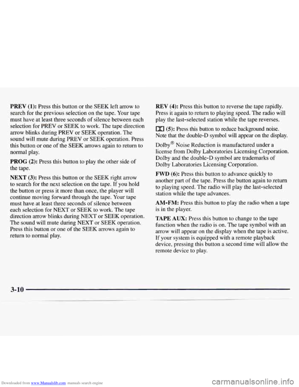 CHEVROLET MONTE CARLO 1997 5.G Owners Manual Downloaded from www.Manualslib.com manuals search engine PREV (1): Press this button or the SEEK left arrow to
search for the previous selection on the tape. Your tape
must have at least CHEVROLET MONTE CARLO 1997 5.G Owners Manual Downloaded from www.Manualslib.com manuals search engine PREV (1): Press this button or the SEEK left arrow to
search for the previous selection on the tape. Your tape
must have at least