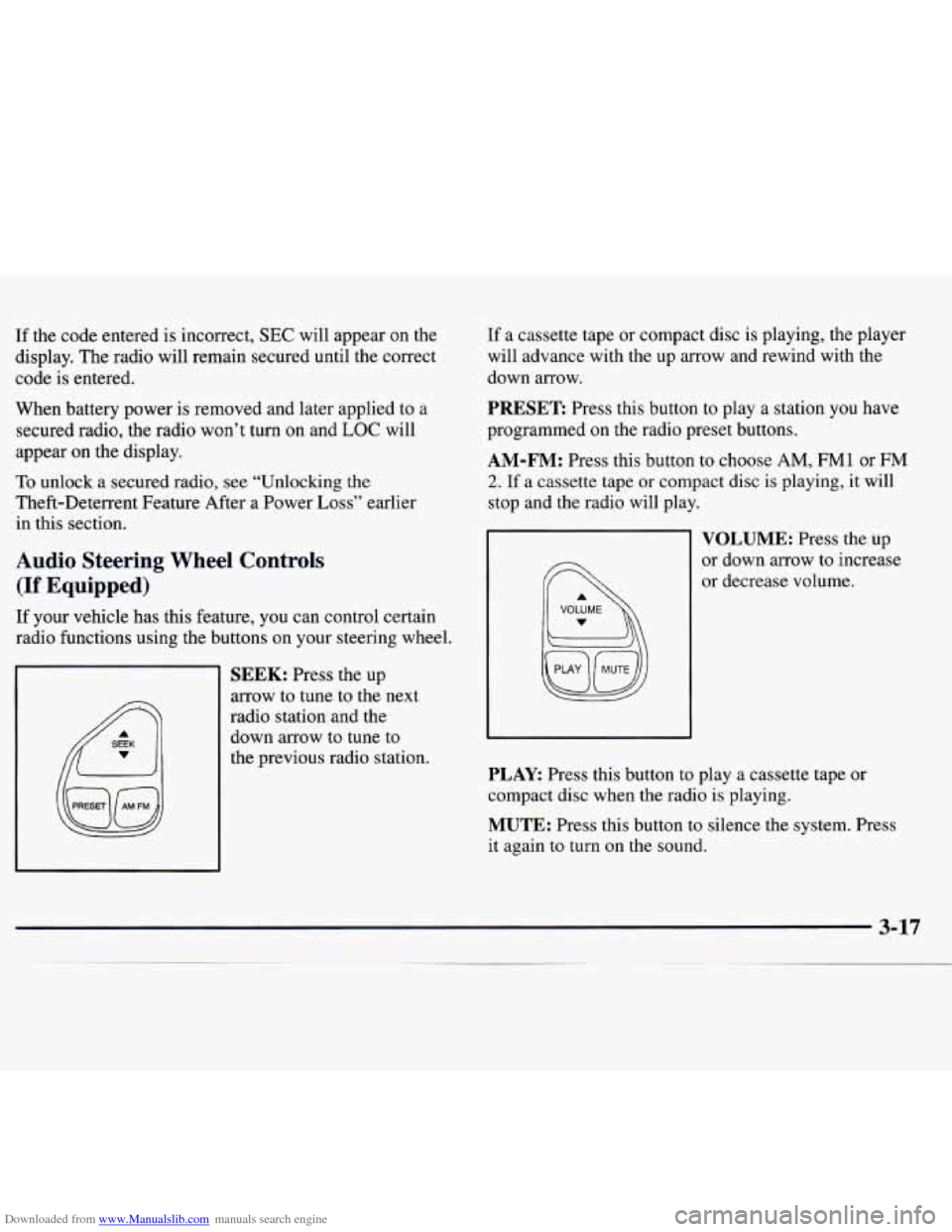 CHEVROLET MONTE CARLO 1997 5.G Owners Manual Downloaded from www.Manualslib.com manuals search engine If the code entered is incorrect, SEC will appear on the
display. The radio will remain secured until the correct
code
is entered.
CHEVROLET MONTE CARLO 1997 5.G Owners Manual Downloaded from www.Manualslib.com manuals search engine If the code entered is incorrect, SEC will appear on the
display. The radio will remain secured until the correct
code
is entered.
