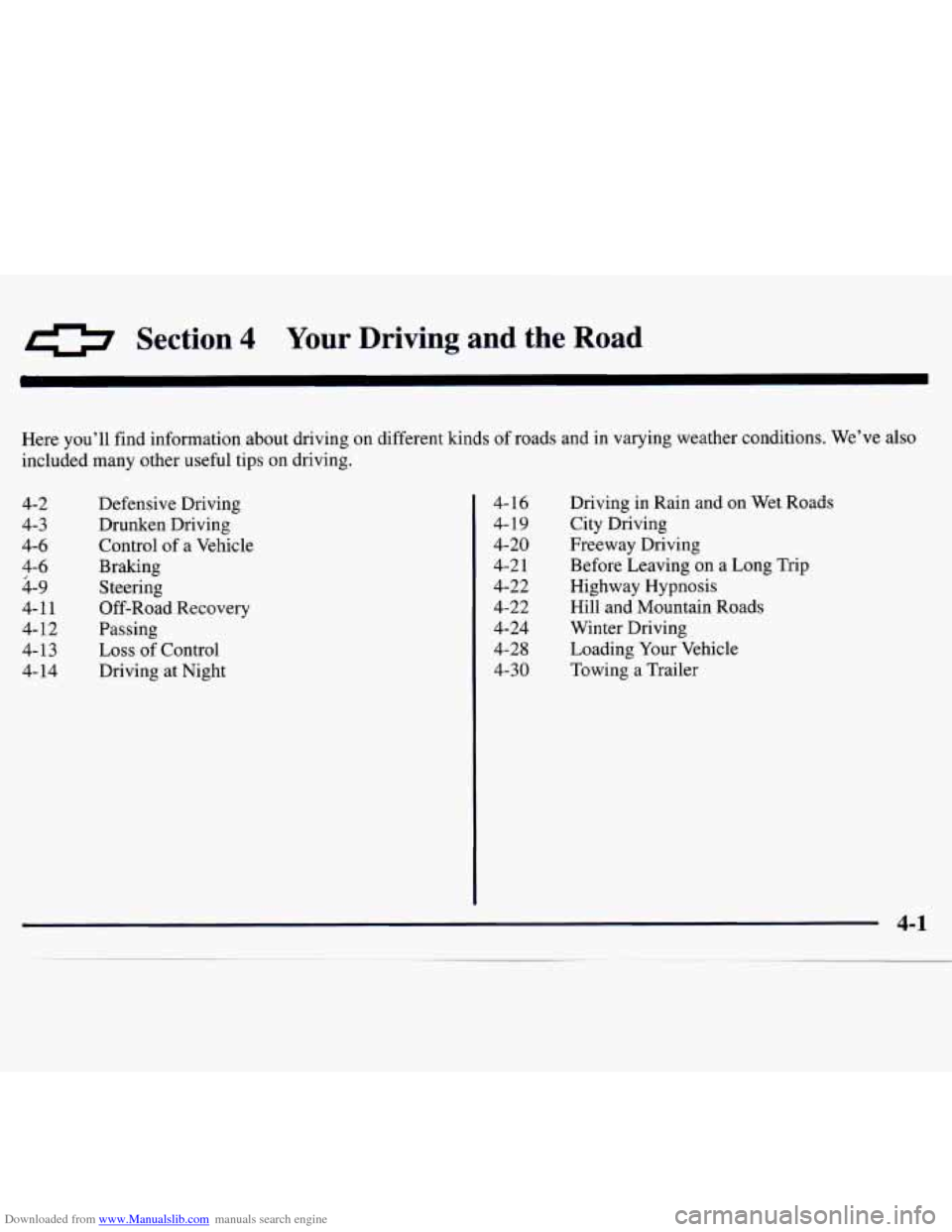 CHEVROLET MONTE CARLO 1997 5.G Owners Manual Downloaded from www.Manualslib.com manuals search engine 0 Section 4 Your Driving and the Road
Here you’ll find information about driving on different kinds of roads and in varying weather c CHEVROLET MONTE CARLO 1997 5.G Owners Manual Downloaded from www.Manualslib.com manuals search engine 0 Section 4 Your Driving and the Road
Here you’ll find information about driving on different kinds of roads and in varying weather c