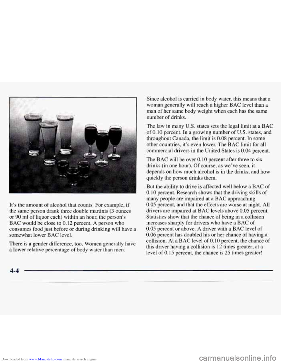 CHEVROLET MONTE CARLO 1997 5.G Owners Manual Downloaded from www.Manualslib.com manuals search engine It’s the amount of alcohol that counts. For example, if
the same person drank three double martinis
(3 ounces
or
90 ml of liqu CHEVROLET MONTE CARLO 1997 5.G Owners Manual Downloaded from www.Manualslib.com manuals search engine It’s the amount of alcohol that counts. For example, if
the same person drank three double martinis
(3 ounces
or
90 ml of liqu
