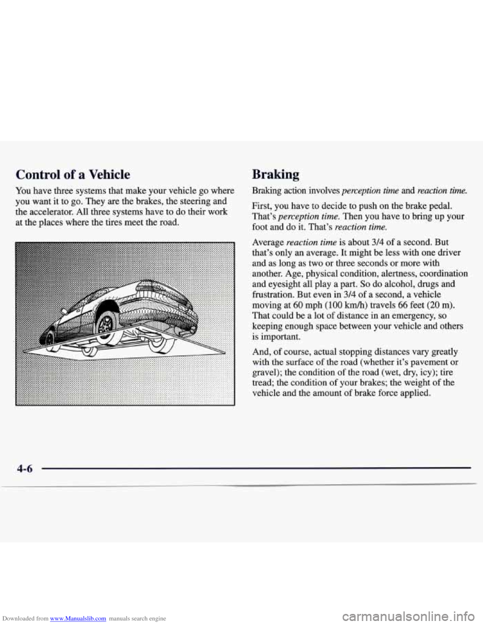 CHEVROLET MONTE CARLO 1997 5.G Owners Manual Downloaded from www.Manualslib.com manuals search engine Control of a Vehicle
You have three systems that make your vehicle go where
you want it to go. They are the brakes, the steering a CHEVROLET MONTE CARLO 1997 5.G Owners Manual Downloaded from www.Manualslib.com manuals search engine Control of a Vehicle
You have three systems that make your vehicle go where
you want it to go. They are the brakes, the steering a