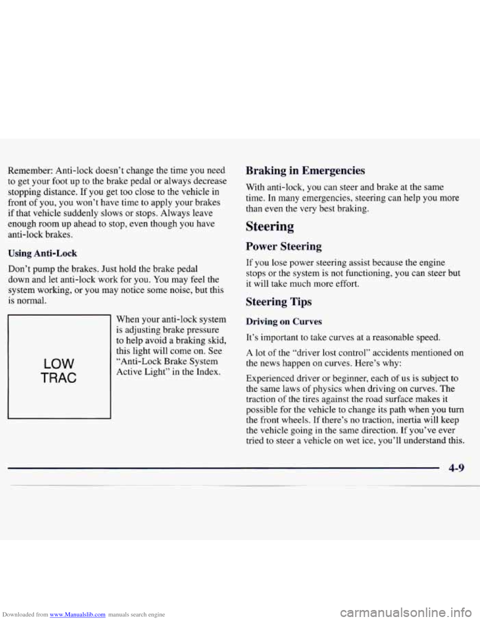 CHEVROLET MONTE CARLO 1997 5.G Owners Manual Downloaded from www.Manualslib.com manuals search engine Remember: Anti-lock doesn’t change the time you need
to get your foot up to the brake pedal or always decrease
stopping distanc CHEVROLET MONTE CARLO 1997 5.G Owners Manual Downloaded from www.Manualslib.com manuals search engine Remember: Anti-lock doesn’t change the time you need
to get your foot up to the brake pedal or always decrease
stopping distanc