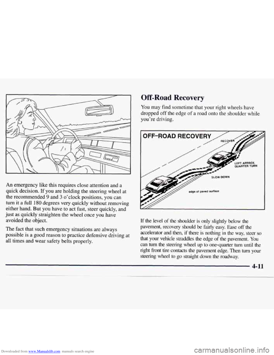 CHEVROLET MONTE CARLO 1997 5.G Owners Manual Downloaded from www.Manualslib.com manuals search engine Off-Road Recovery
An emergency like this requires close attention and a
quick decision. If you are holding the steering wheel at
the CHEVROLET MONTE CARLO 1997 5.G Owners Manual Downloaded from www.Manualslib.com manuals search engine Off-Road Recovery
An emergency like this requires close attention and a
quick decision. If you are holding the steering wheel at
the