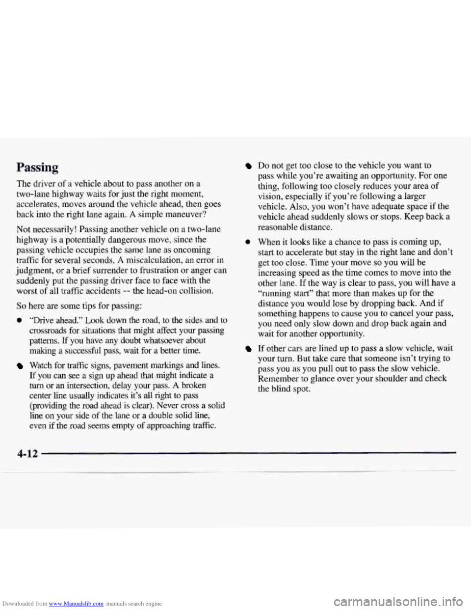CHEVROLET MONTE CARLO 1997 5.G Owners Manual Downloaded from www.Manualslib.com manuals search engine Passing
The driver of a vehicle about to pass another on a
two-lane highway waits for just the right moment,
accelerates, moves ar CHEVROLET MONTE CARLO 1997 5.G Owners Manual Downloaded from www.Manualslib.com manuals search engine Passing
The driver of a vehicle about to pass another on a
two-lane highway waits for just the right moment,
accelerates, moves ar