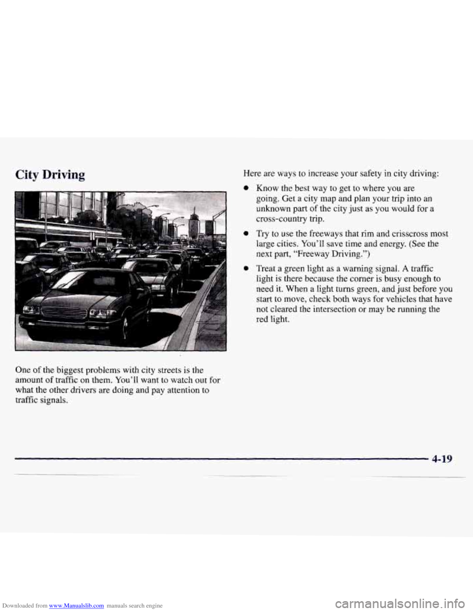 CHEVROLET MONTE CARLO 1997 5.G Owners Manual Downloaded from www.Manualslib.com manuals search engine City Driving
One of the biggest problems with city streets is the
amount of traffic on them. You’ll want to watch out for
what the o CHEVROLET MONTE CARLO 1997 5.G Owners Manual Downloaded from www.Manualslib.com manuals search engine City Driving
One of the biggest problems with city streets is the
amount of traffic on them. You’ll want to watch out for
what the o