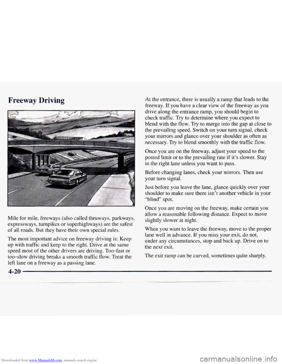 CHEVROLET MONTE CARLO 1997 5.G Owners Manual Downloaded from www.Manualslib.com manuals search engine Freeway Driving
Mile for mile, freeways (also called thruways, parkways,
expressways, turnpikes or superhighways) are the safest
of a CHEVROLET MONTE CARLO 1997 5.G Owners Manual Downloaded from www.Manualslib.com manuals search engine Freeway Driving
Mile for mile, freeways (also called thruways, parkways,
expressways, turnpikes or superhighways) are the safest
of a