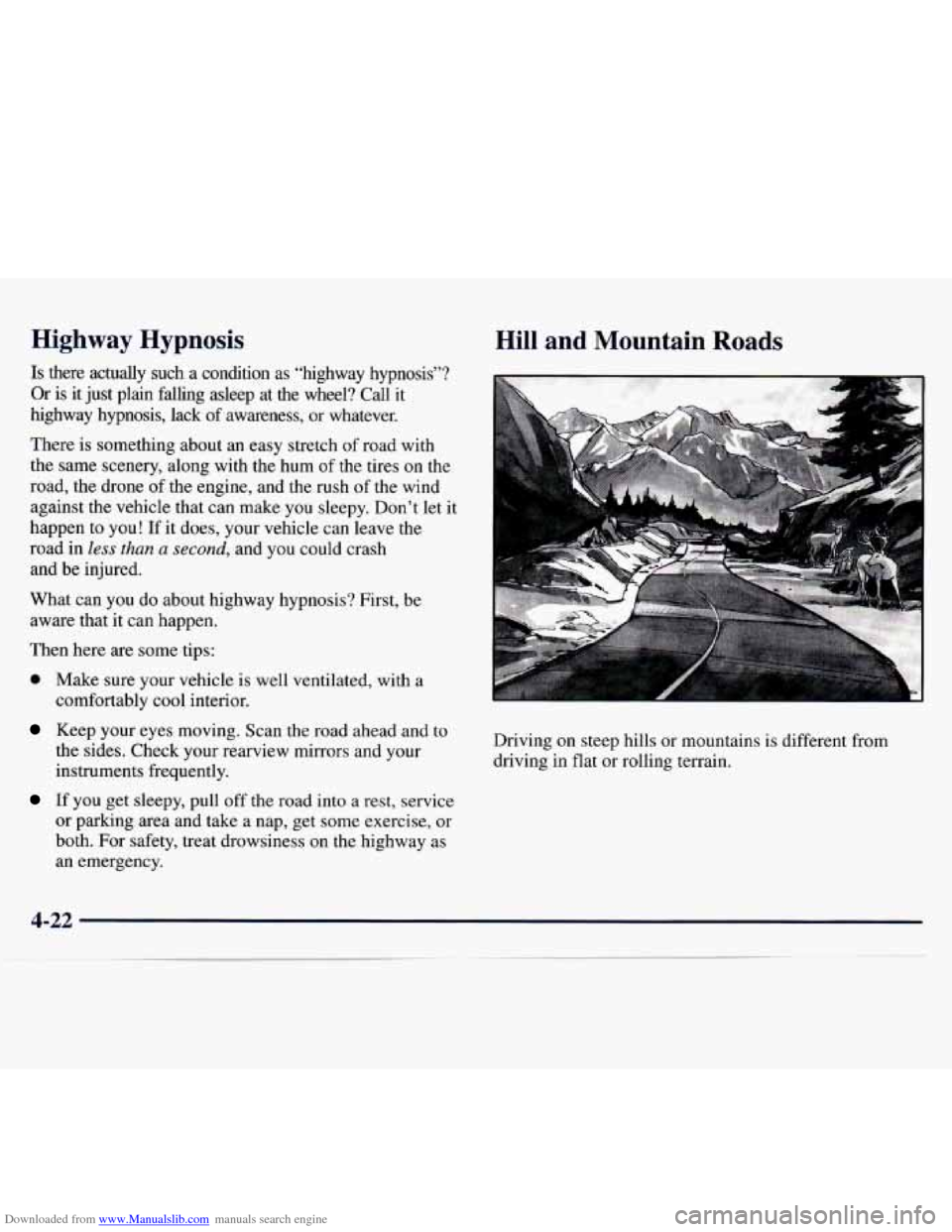 CHEVROLET MONTE CARLO 1997 5.G Owners Manual Downloaded from www.Manualslib.com manuals search engine Highway Hypnosis Hill and Mountain Roads
Keep your eyes moving. Scan the road ahead and to
the sides. Check your rearview mirro CHEVROLET MONTE CARLO 1997 5.G Owners Manual Downloaded from www.Manualslib.com manuals search engine Highway Hypnosis Hill and Mountain Roads
Keep your eyes moving. Scan the road ahead and to
the sides. Check your rearview mirro