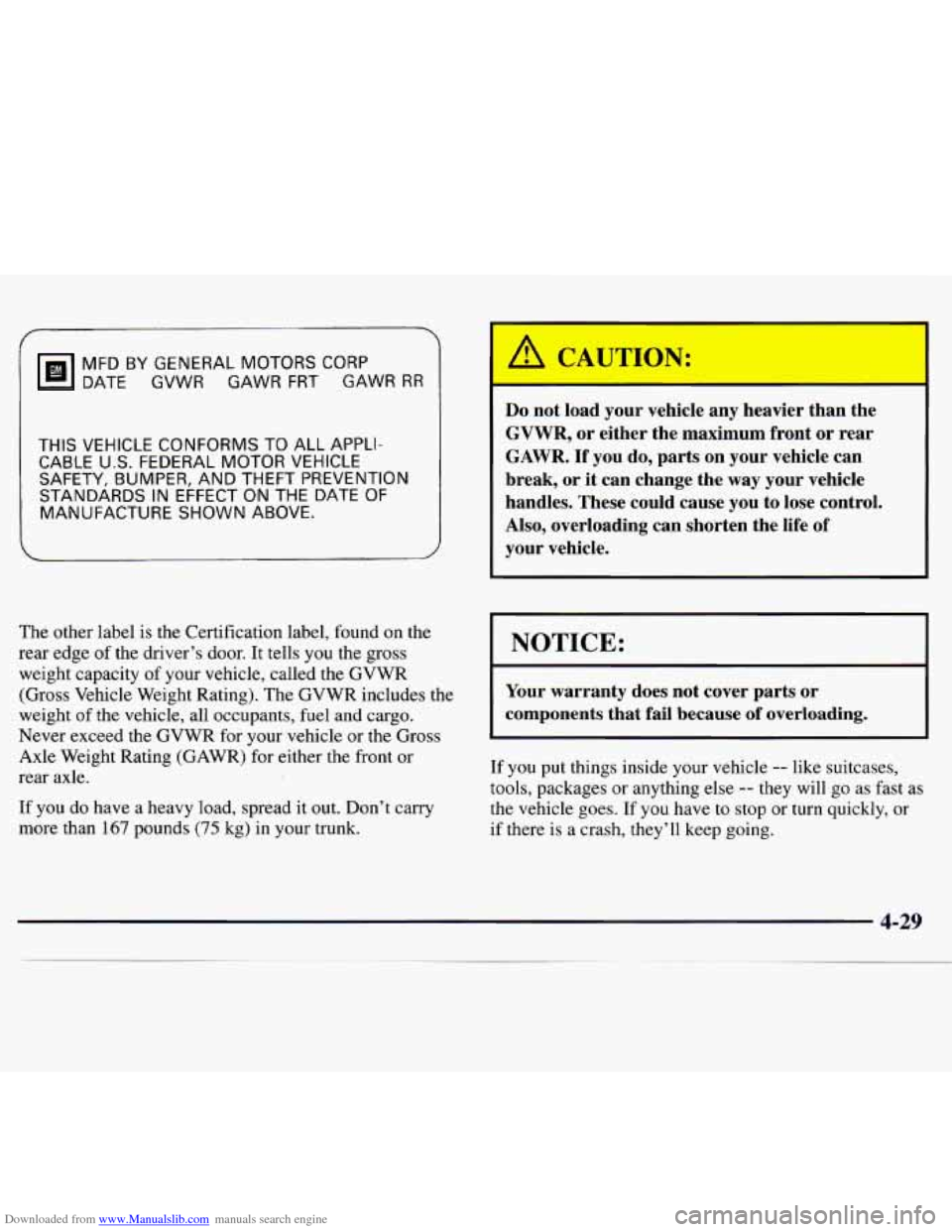 CHEVROLET MONTE CARLO 1997 5.G Owners Manual Downloaded from www.Manualslib.com manuals search engine f
MFD BY GENERAL MOTORS CORP
DATE GVWR GAWR FRT GAWR
RR
THIS VEHICLE CONFORMS TO ALL APPLI-
CABLE
U.S. FEDERAL MOTOR VEHICLE CHEVROLET MONTE CARLO 1997 5.G Owners Manual Downloaded from www.Manualslib.com manuals search engine f
MFD BY GENERAL MOTORS CORP
DATE GVWR GAWR FRT GAWR
RR
THIS VEHICLE CONFORMS TO ALL APPLI-
CABLE
U.S. FEDERAL MOTOR VEHICLE