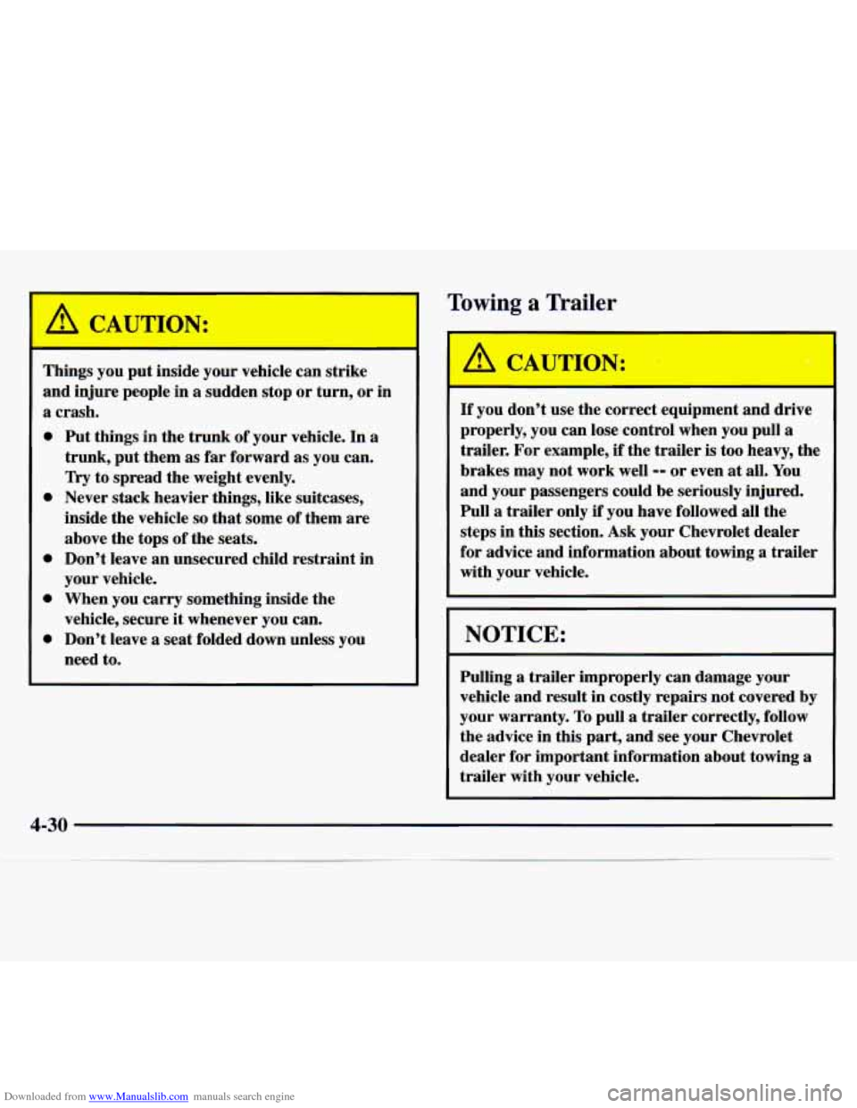 CHEVROLET MONTE CARLO 1997 5.G Owners Manual Downloaded from www.Manualslib.com manuals search engine A CAUTION:
Things you put inside your vehicle can strike
and injure people
in a sudden stop or turn, or in
a crash.
0
0
e
0
0
CHEVROLET MONTE CARLO 1997 5.G Owners Manual Downloaded from www.Manualslib.com manuals search engine A CAUTION:
Things you put inside your vehicle can strike
and injure people
in a sudden stop or turn, or in
a crash.
0
0
e
0
0