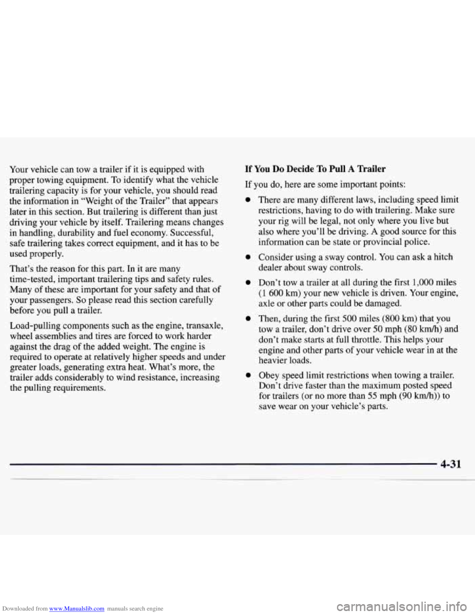 CHEVROLET MONTE CARLO 1997 5.G Owners Manual Downloaded from www.Manualslib.com manuals search engine Your vehicle can tow a trailer if it is equipped with
proper towing equipment. To identify what the vehicle
trailering capacity is for CHEVROLET MONTE CARLO 1997 5.G Owners Manual Downloaded from www.Manualslib.com manuals search engine Your vehicle can tow a trailer if it is equipped with
proper towing equipment. To identify what the vehicle
trailering capacity is for