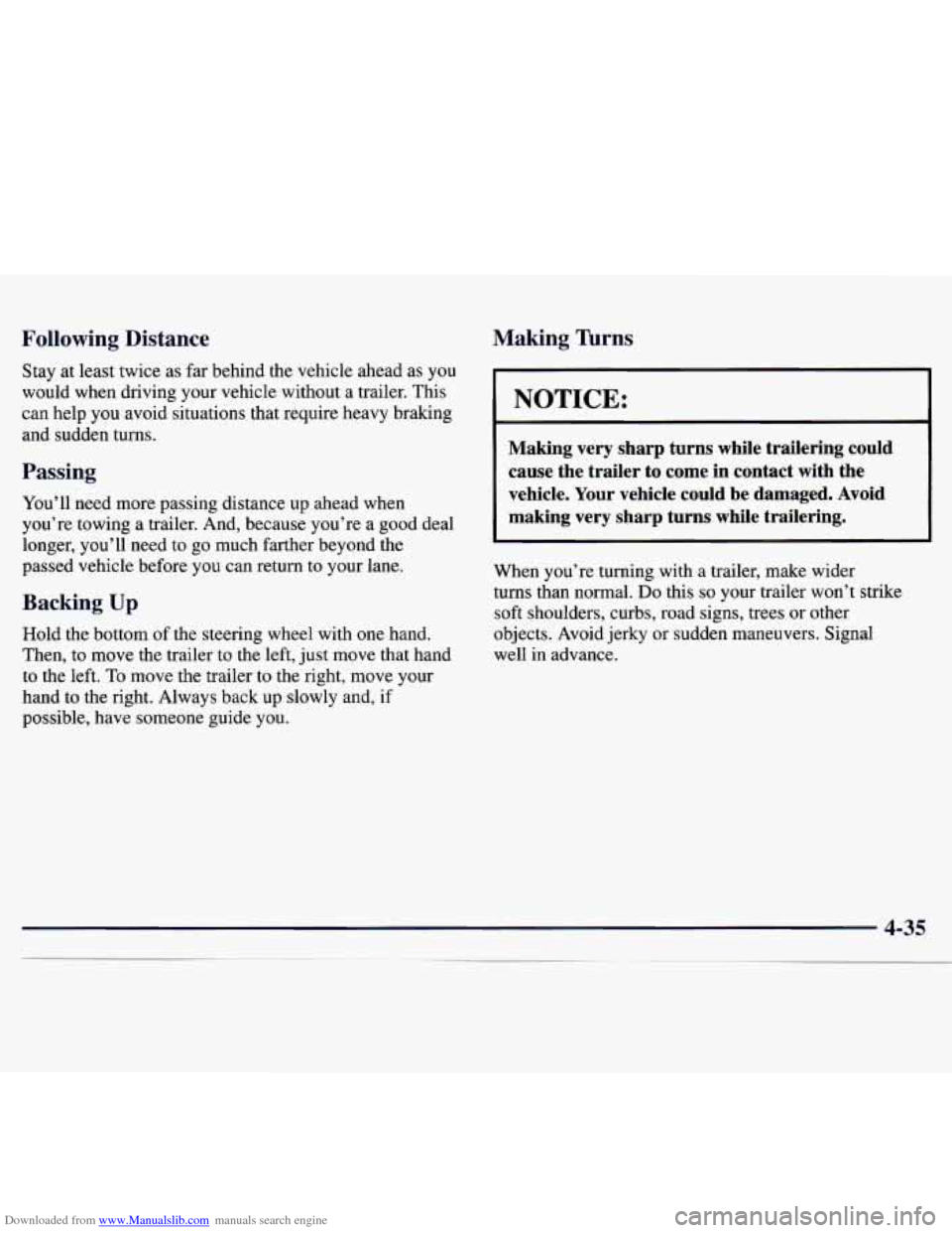 CHEVROLET MONTE CARLO 1997 5.G Owners Manual Downloaded from www.Manualslib.com manuals search engine Following Distance
Stay at least twice as far behind the vehicle ahead as you
would when driving your vehicle without a trailer. CHEVROLET MONTE CARLO 1997 5.G Owners Manual Downloaded from www.Manualslib.com manuals search engine Following Distance
Stay at least twice as far behind the vehicle ahead as you
would when driving your vehicle without a trailer.