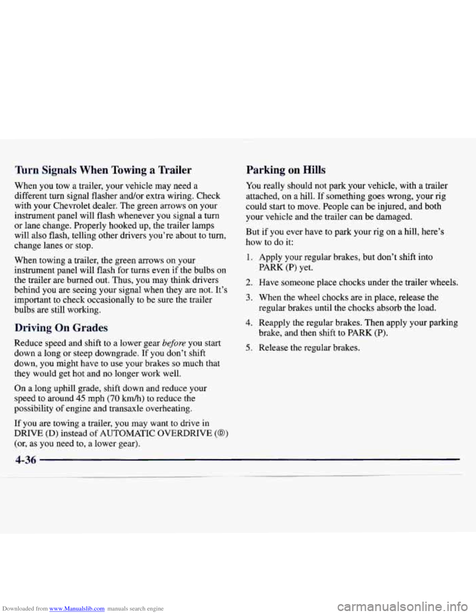 CHEVROLET MONTE CARLO 1997 5.G Owners Manual Downloaded from www.Manualslib.com manuals search engine Turn Signals When Towing a Trailer
When you tow a trailer, your vehicle may need a
different turn signal flasher and/or extra wirin CHEVROLET MONTE CARLO 1997 5.G Owners Manual Downloaded from www.Manualslib.com manuals search engine Turn Signals When Towing a Trailer
When you tow a trailer, your vehicle may need a
different turn signal flasher and/or extra wirin