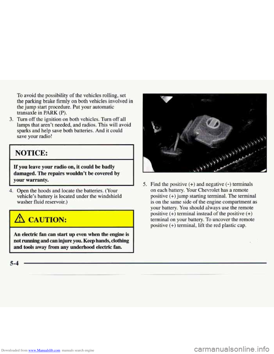 CHEVROLET MONTE CARLO 1997 5.G Owners Manual Downloaded from www.Manualslib.com manuals search engine To avoid the possibility of the vehicles rolling, set
the parking brake firmly on both vehicles involved in
the jump start procedu CHEVROLET MONTE CARLO 1997 5.G Owners Manual Downloaded from www.Manualslib.com manuals search engine To avoid the possibility of the vehicles rolling, set
the parking brake firmly on both vehicles involved in
the jump start procedu