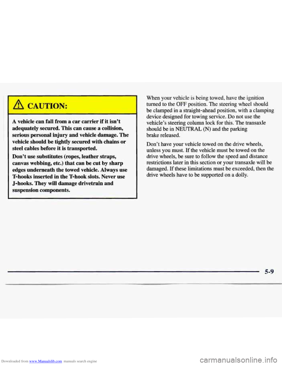 CHEVROLET MONTE CARLO 1997 5.G Owners Manual Downloaded from www.Manualslib.com manuals search engine CAUTION:
A vehicle can fall from a car carrier if it isn’t
adequately secured. This can cause
a collision,
serious personal injury a CHEVROLET MONTE CARLO 1997 5.G Owners Manual Downloaded from www.Manualslib.com manuals search engine CAUTION:
A vehicle can fall from a car carrier if it isn’t
adequately secured. This can cause
a collision,
serious personal injury a