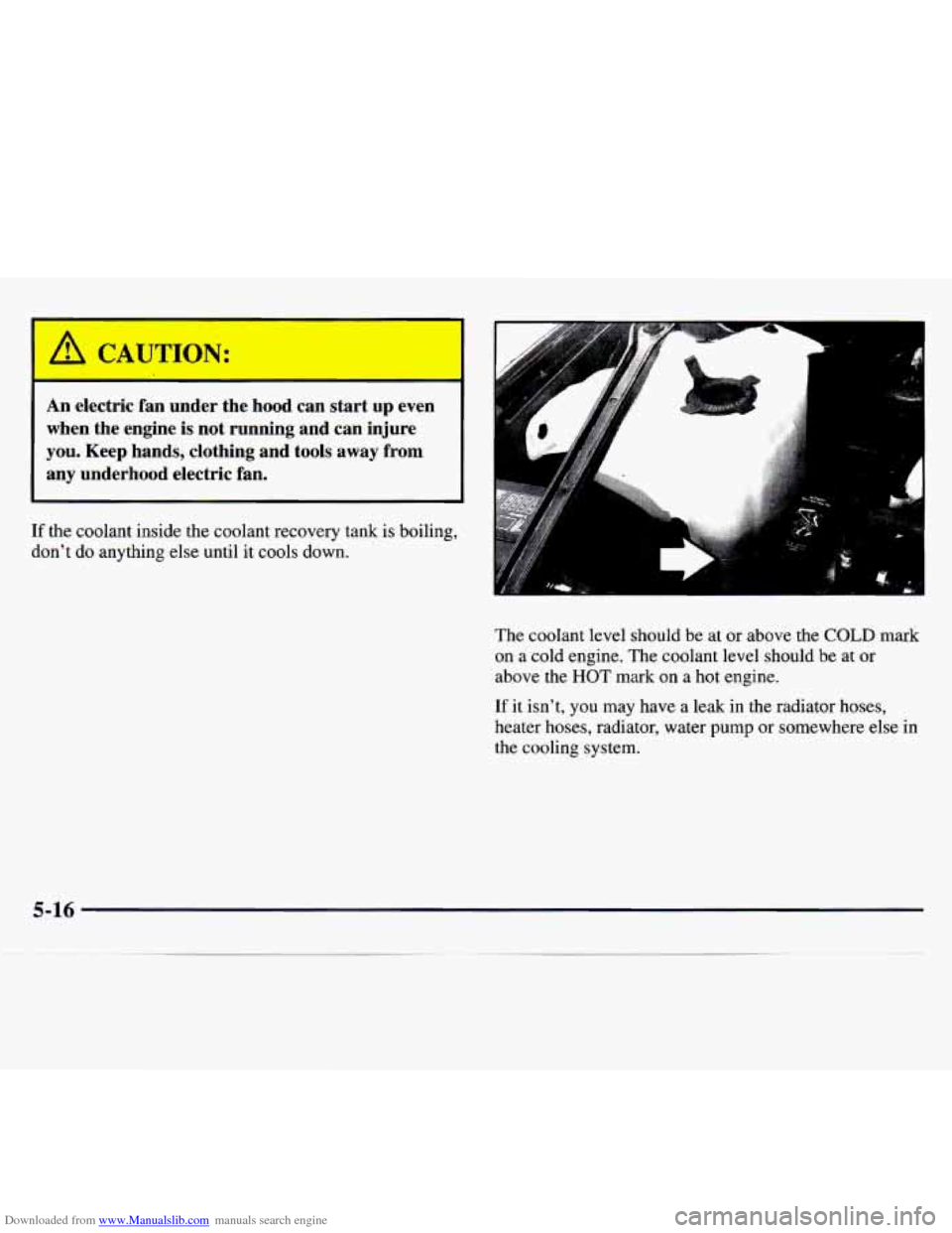 CHEVROLET MONTE CARLO 1997 5.G Owners Manual Downloaded from www.Manualslib.com manuals search engine An electric fan under the hood can start up even
when the engine is not running and can injure
you. Keep hands, clothing and CHEVROLET MONTE CARLO 1997 5.G Owners Manual Downloaded from www.Manualslib.com manuals search engine An electric fan under the hood can start up even
when the engine is not running and can injure
you. Keep hands, clothing and