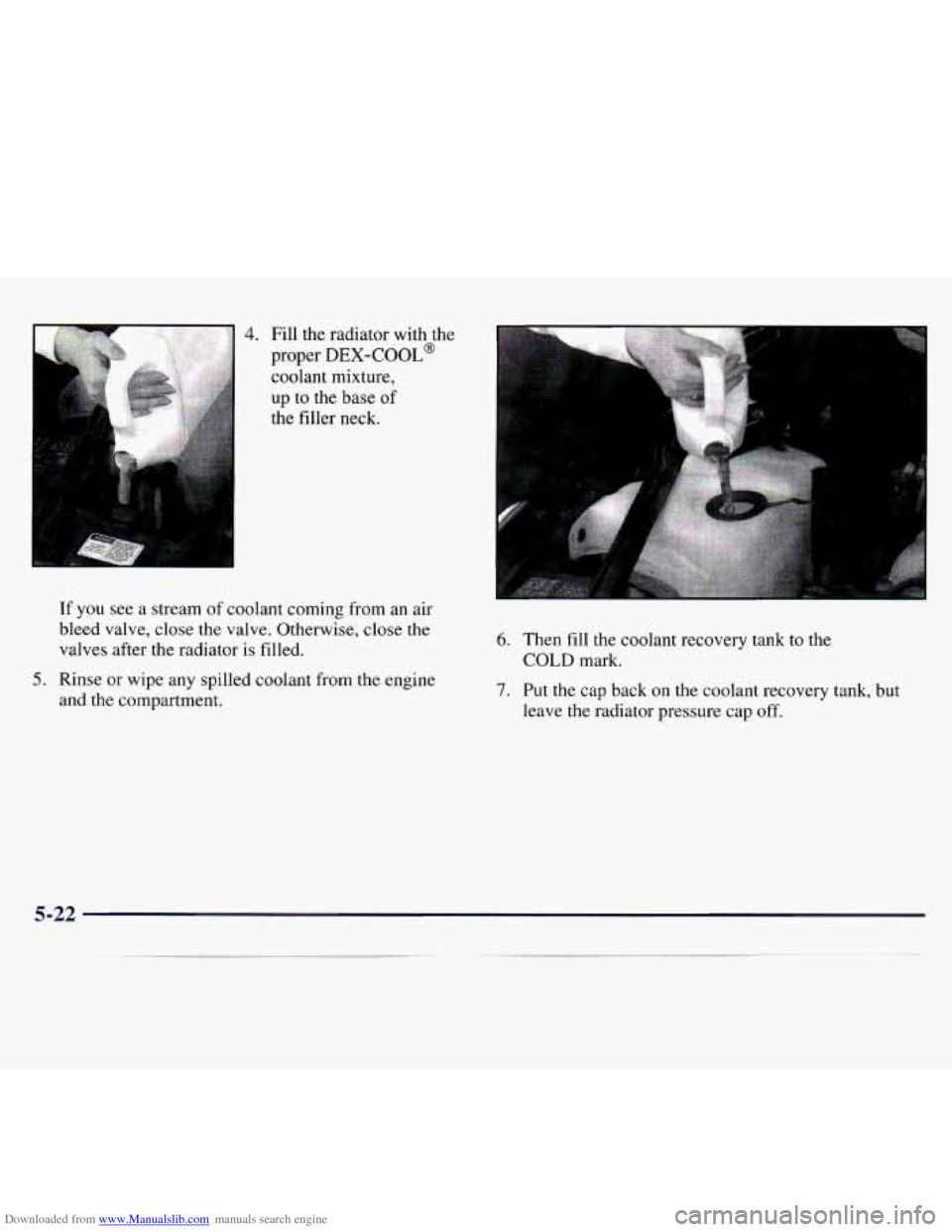 CHEVROLET MONTE CARLO 1997 5.G Owners Manual Downloaded from www.Manualslib.com manuals search engine 4. Fill  the radiator  with  the 
proper 
DEX-COOL@ 
coolant  mixture, 
up  to  the  base 
of 
the  filler  neck. 
If 
you see a stream of cool