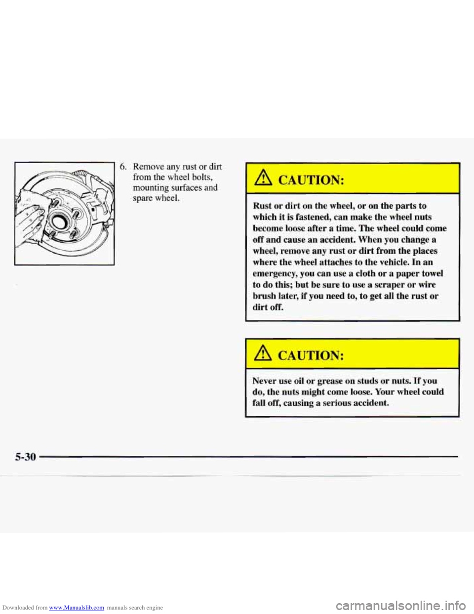 CHEVROLET MONTE CARLO 1997 5.G Owners Manual Downloaded from www.Manualslib.com manuals search engine 6. Remove any rust or dirt
from the wheel bolts,
mounting surfaces and
spare wheel.
A CAUTION:
Rust or dirt on the wheel, or on th CHEVROLET MONTE CARLO 1997 5.G Owners Manual Downloaded from www.Manualslib.com manuals search engine 6. Remove any rust or dirt
from the wheel bolts,
mounting surfaces and
spare wheel.
A CAUTION:
Rust or dirt on the wheel, or on th