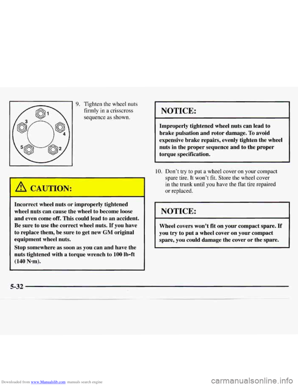 CHEVROLET MONTE CARLO 1997 5.G Owners Manual Downloaded from www.Manualslib.com manuals search engine 9. Tighten the wheel nuts
firmly in a crisscross
sequence as shown.
r
Incorrect wheel nuts or improperly tightened
wheel nuts ca CHEVROLET MONTE CARLO 1997 5.G Owners Manual Downloaded from www.Manualslib.com manuals search engine 9. Tighten the wheel nuts
firmly in a crisscross
sequence as shown.
r
Incorrect wheel nuts or improperly tightened
wheel nuts ca