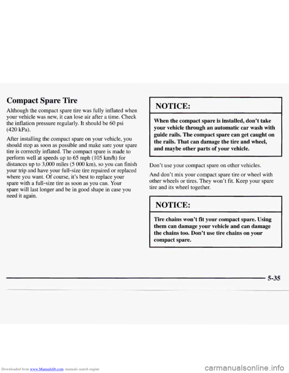 CHEVROLET MONTE CARLO 1997 5.G Owners Manual Downloaded from www.Manualslib.com manuals search engine Compact Spare Tire
Although the compact spare tire was fully inflated when
your vehicle was new, it can lose air after a time. Ch CHEVROLET MONTE CARLO 1997 5.G Owners Manual Downloaded from www.Manualslib.com manuals search engine Compact Spare Tire
Although the compact spare tire was fully inflated when
your vehicle was new, it can lose air after a time. Ch