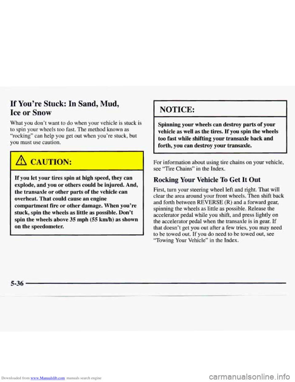 CHEVROLET MONTE CARLO 1997 5.G Owners Manual Downloaded from www.Manualslib.com manuals search engine If You’re Stuck: In Sand, Mud,
Ice or Snow
What you don’t want to do when your vehicle is stuck is
to spin your wheels too fast CHEVROLET MONTE CARLO 1997 5.G Owners Manual Downloaded from www.Manualslib.com manuals search engine If You’re Stuck: In Sand, Mud,
Ice or Snow
What you don’t want to do when your vehicle is stuck is
to spin your wheels too fast