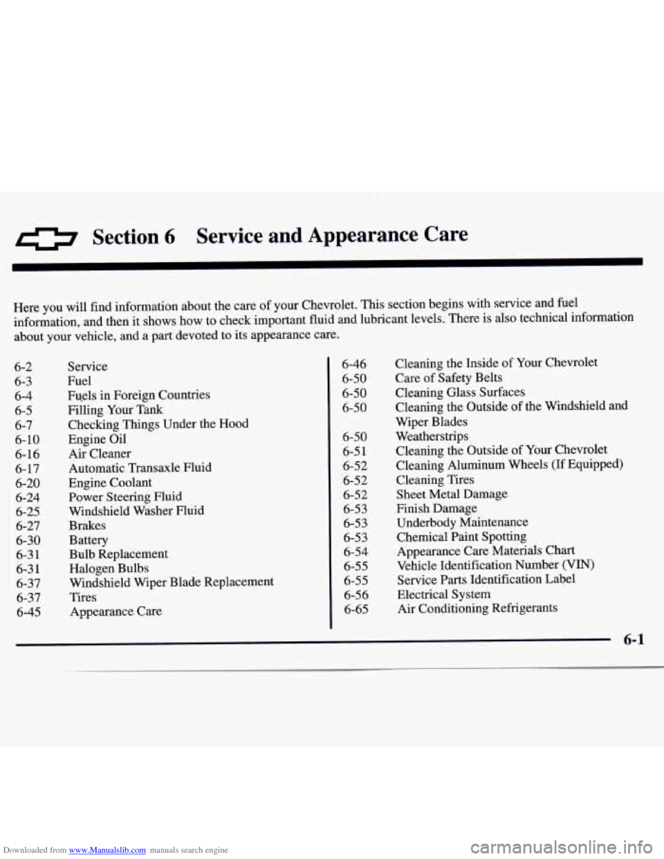 CHEVROLET MONTE CARLO 1997 5.G Owners Manual Downloaded from www.Manualslib.com manuals search engine 0 Section 6 Service and Appearance Care
Here you will find information about the care of your Chevrolet. This section begins with se CHEVROLET MONTE CARLO 1997 5.G Owners Manual Downloaded from www.Manualslib.com manuals search engine 0 Section 6 Service and Appearance Care
Here you will find information about the care of your Chevrolet. This section begins with se
