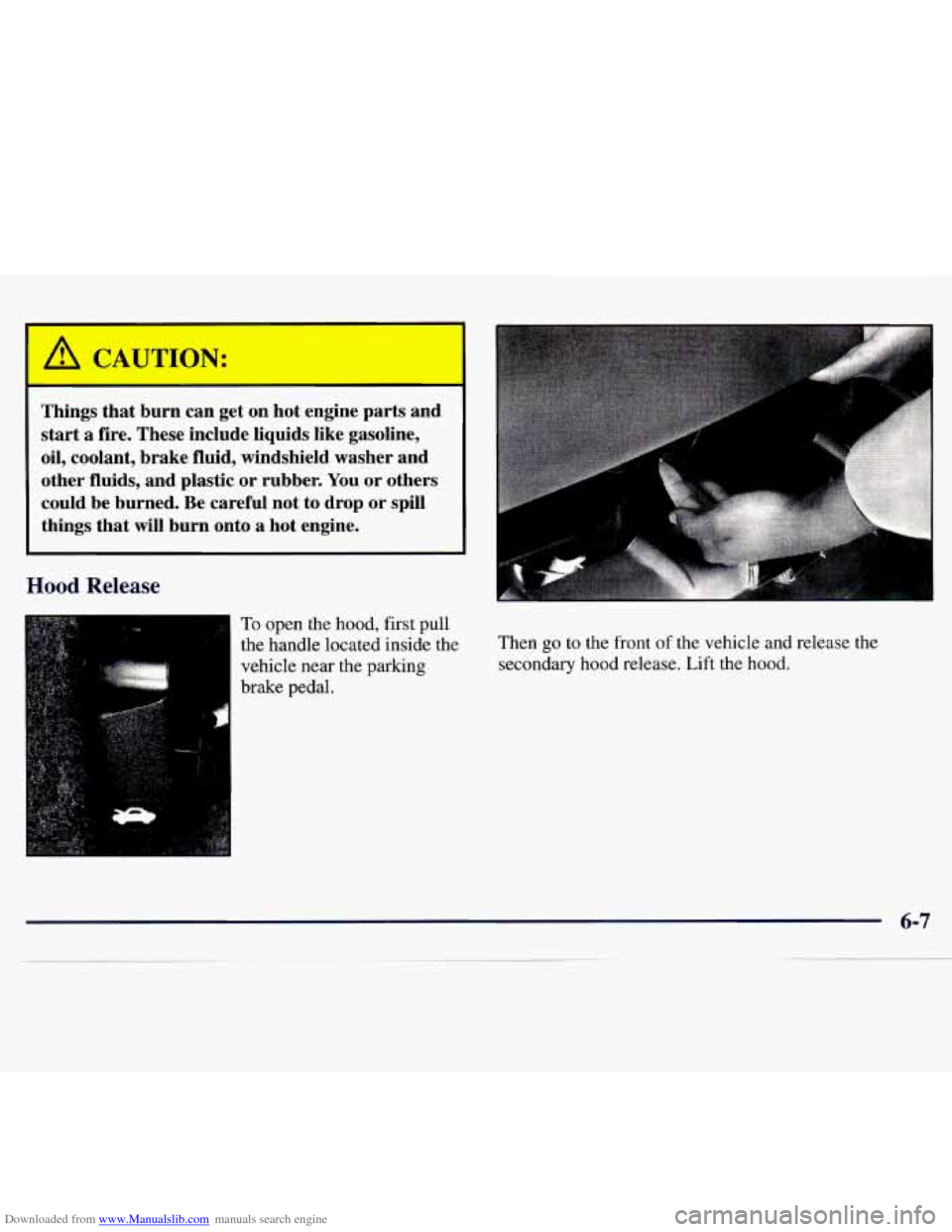 CHEVROLET MONTE CARLO 1997 5.G Owners Manual Downloaded from www.Manualslib.com manuals search engine ION:
Things that burn can get on hot engine parts and
start
a fire. These include liquids like gasoline,
oil, coolant, brake f CHEVROLET MONTE CARLO 1997 5.G Owners Manual Downloaded from www.Manualslib.com manuals search engine ION:
Things that burn can get on hot engine parts and
start
a fire. These include liquids like gasoline,
oil, coolant, brake f