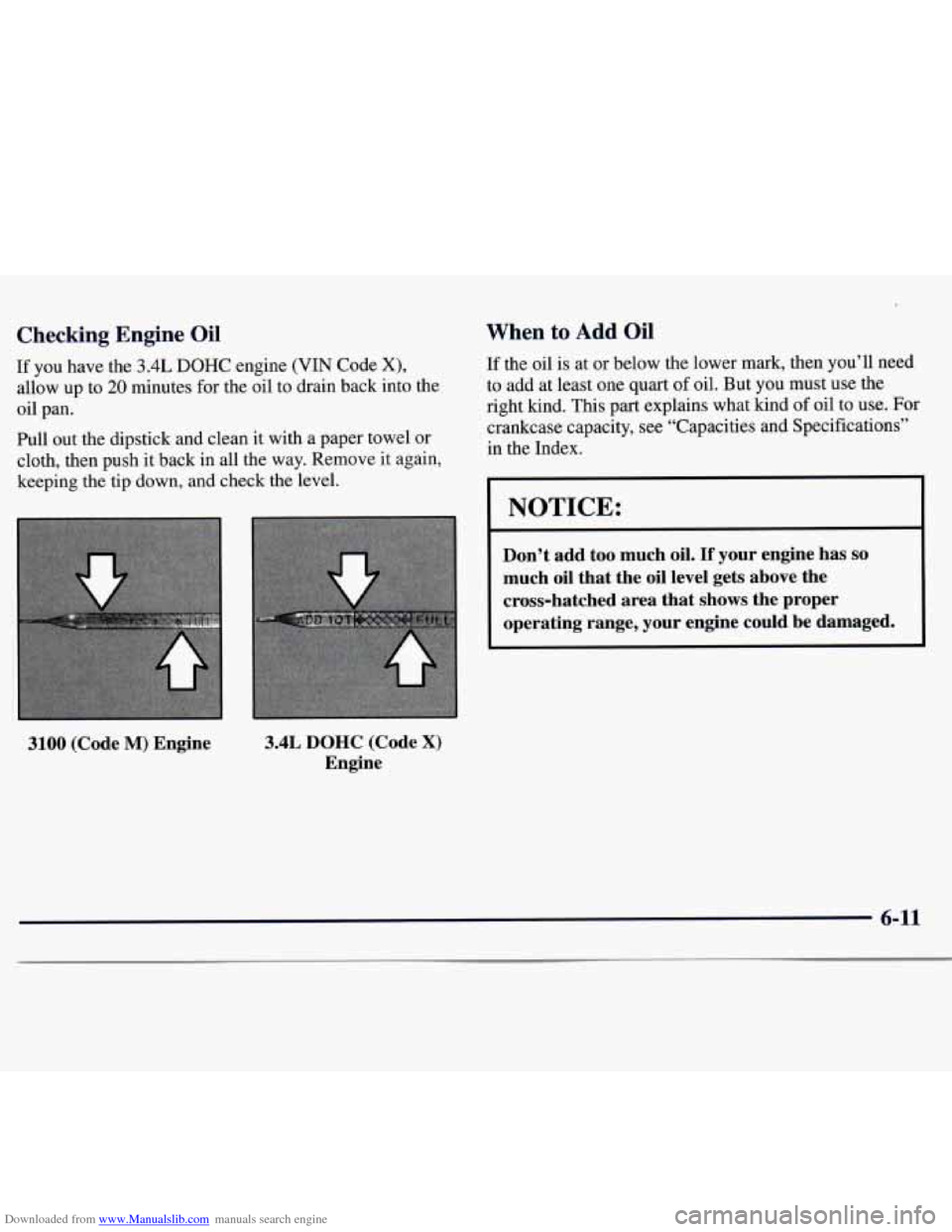 CHEVROLET MONTE CARLO 1997 5.G Owners Manual Downloaded from www.Manualslib.com manuals search engine Checking  Engine Oil 
If  you have  the 3.4L DOHC  engine (VIN Code X), 
allow up  to 20 minutes  for  the  oil  to drain  back  into the 
oil 