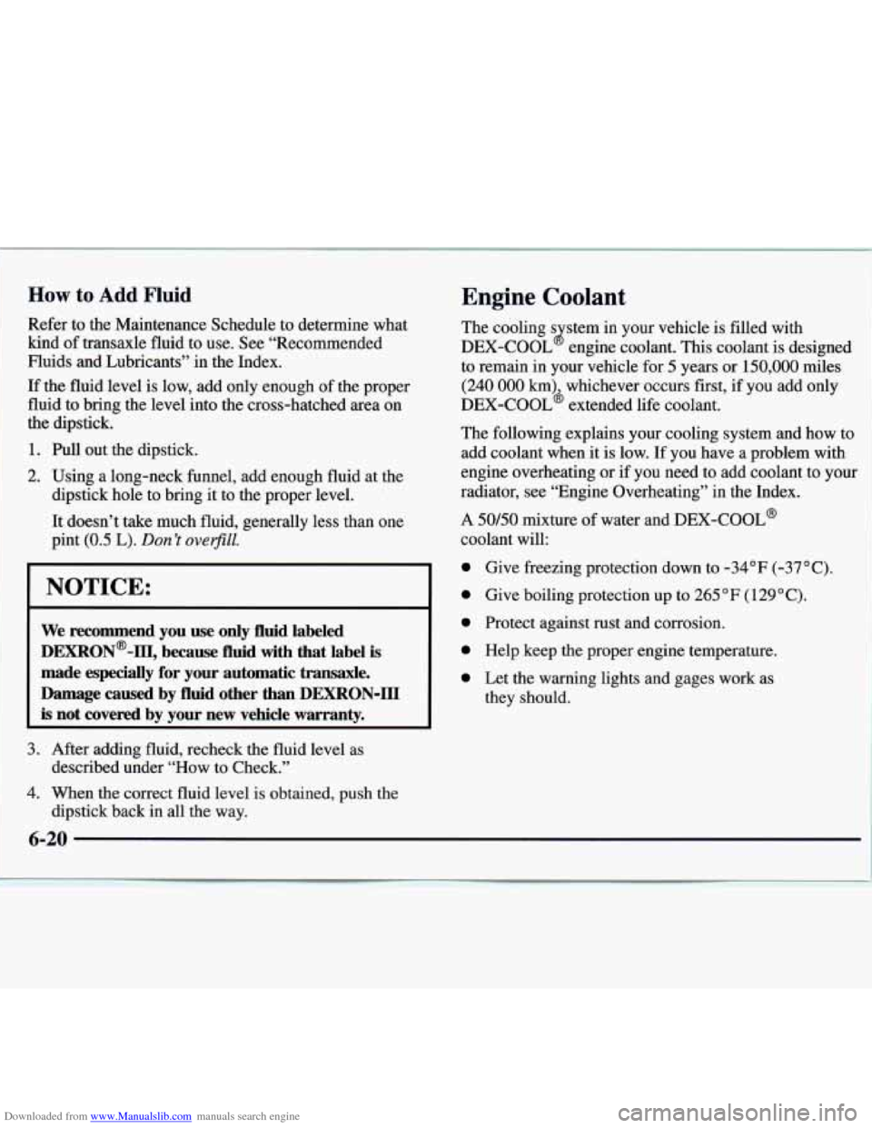 CHEVROLET MONTE CARLO 1997 5.G Owners Manual Downloaded from www.Manualslib.com manuals search engine How to Add Fluid
Refer to the Maintenance Schedule to determine what
kind
of transaxle fluid to use. See “Recommended
Fluids and Lubr CHEVROLET MONTE CARLO 1997 5.G Owners Manual Downloaded from www.Manualslib.com manuals search engine How to Add Fluid
Refer to the Maintenance Schedule to determine what
kind
of transaxle fluid to use. See “Recommended
Fluids and Lubr