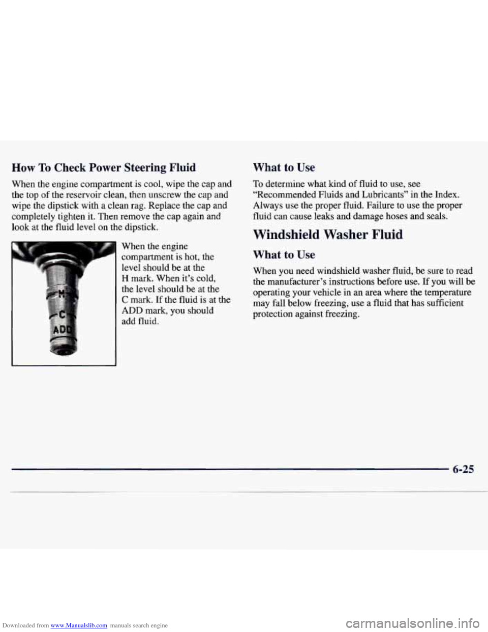 CHEVROLET MONTE CARLO 1997 5.G Owners Manual Downloaded from www.Manualslib.com manuals search engine How To Check Power Steering Fluid
When the engine compartment is cool, wipe the cap and
the top of the reservoir clean, then unscrew t CHEVROLET MONTE CARLO 1997 5.G Owners Manual Downloaded from www.Manualslib.com manuals search engine How To Check Power Steering Fluid
When the engine compartment is cool, wipe the cap and
the top of the reservoir clean, then unscrew t