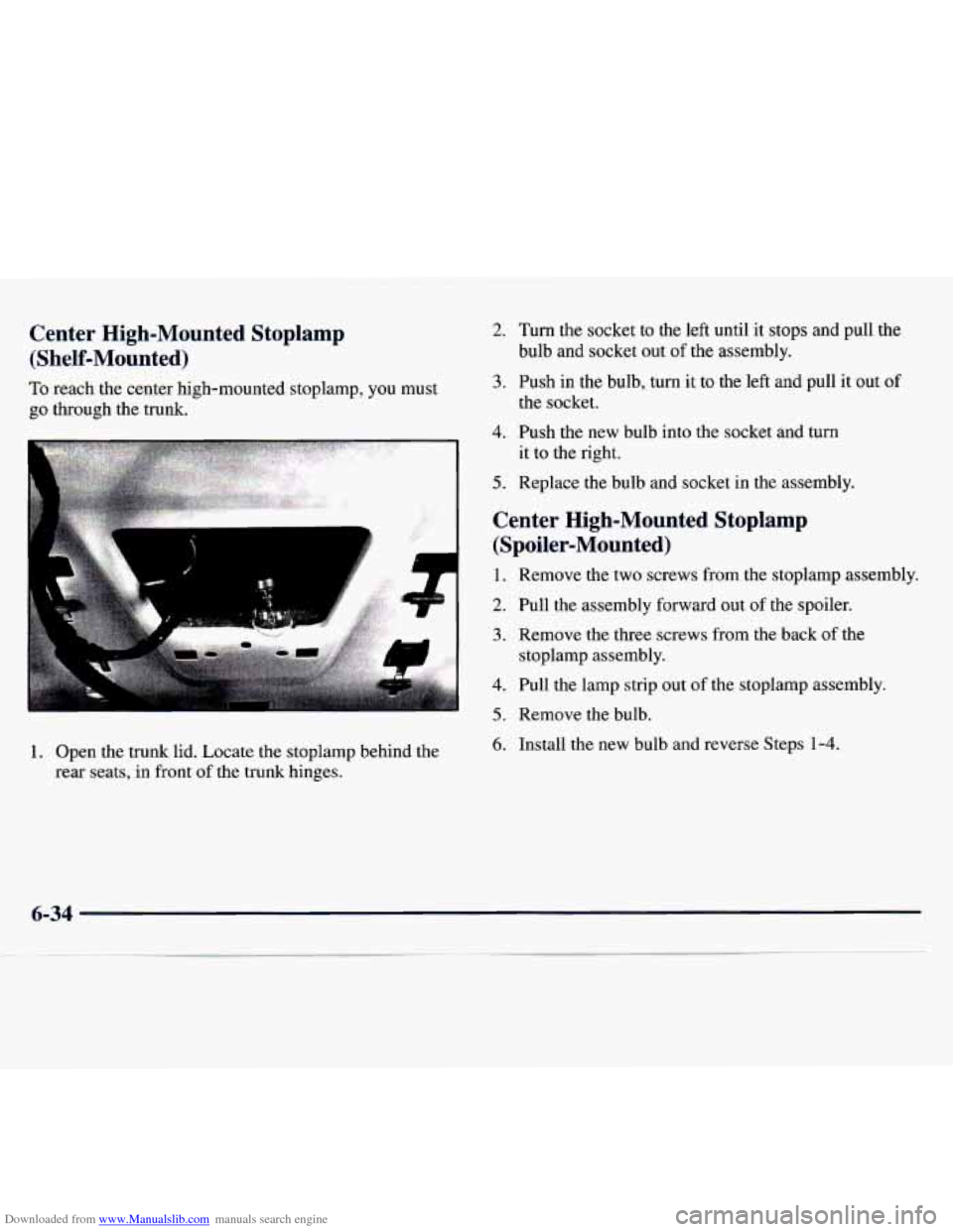 CHEVROLET MONTE CARLO 1997 5.G Owners Manual Downloaded from www.Manualslib.com manuals search engine Center High-Mounted Stoplarnp
(Shelf-Mounted)
To reach the center high-mounted stoplamp, you must
go through the trunk.
1. Open th CHEVROLET MONTE CARLO 1997 5.G Owners Manual Downloaded from www.Manualslib.com manuals search engine Center High-Mounted Stoplarnp
(Shelf-Mounted)
To reach the center high-mounted stoplamp, you must
go through the trunk.
1. Open th